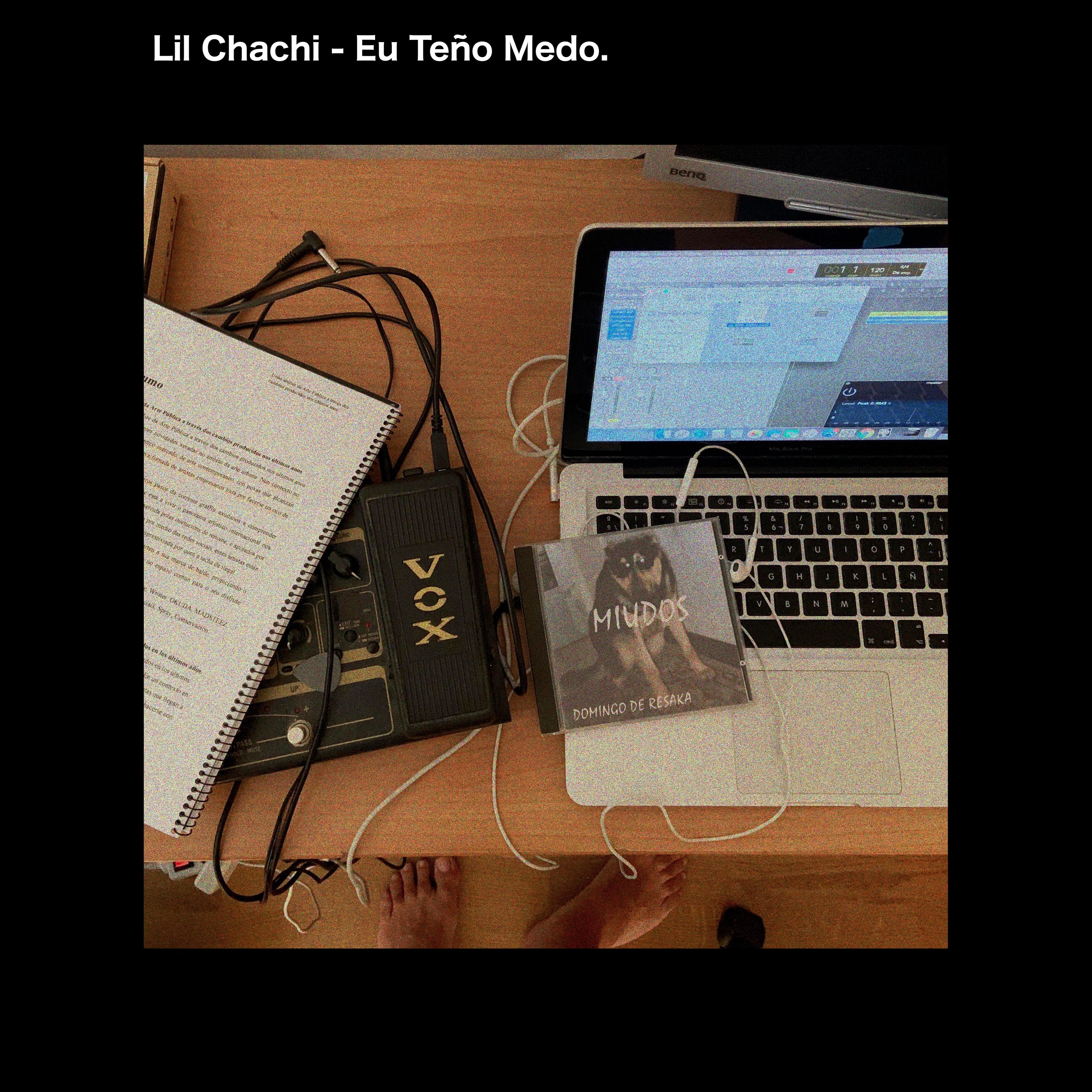 Lil Chachi - Eu Teño Medo
