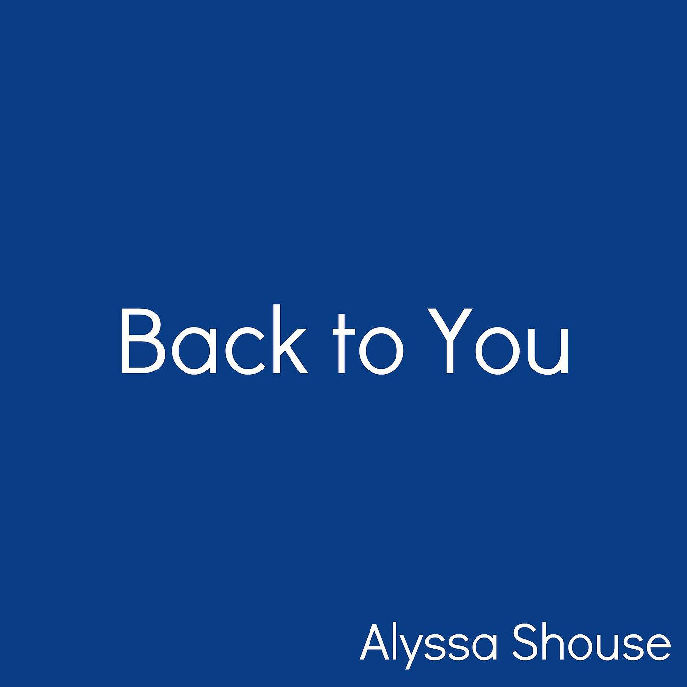 Alyssa Shouse - Back to You