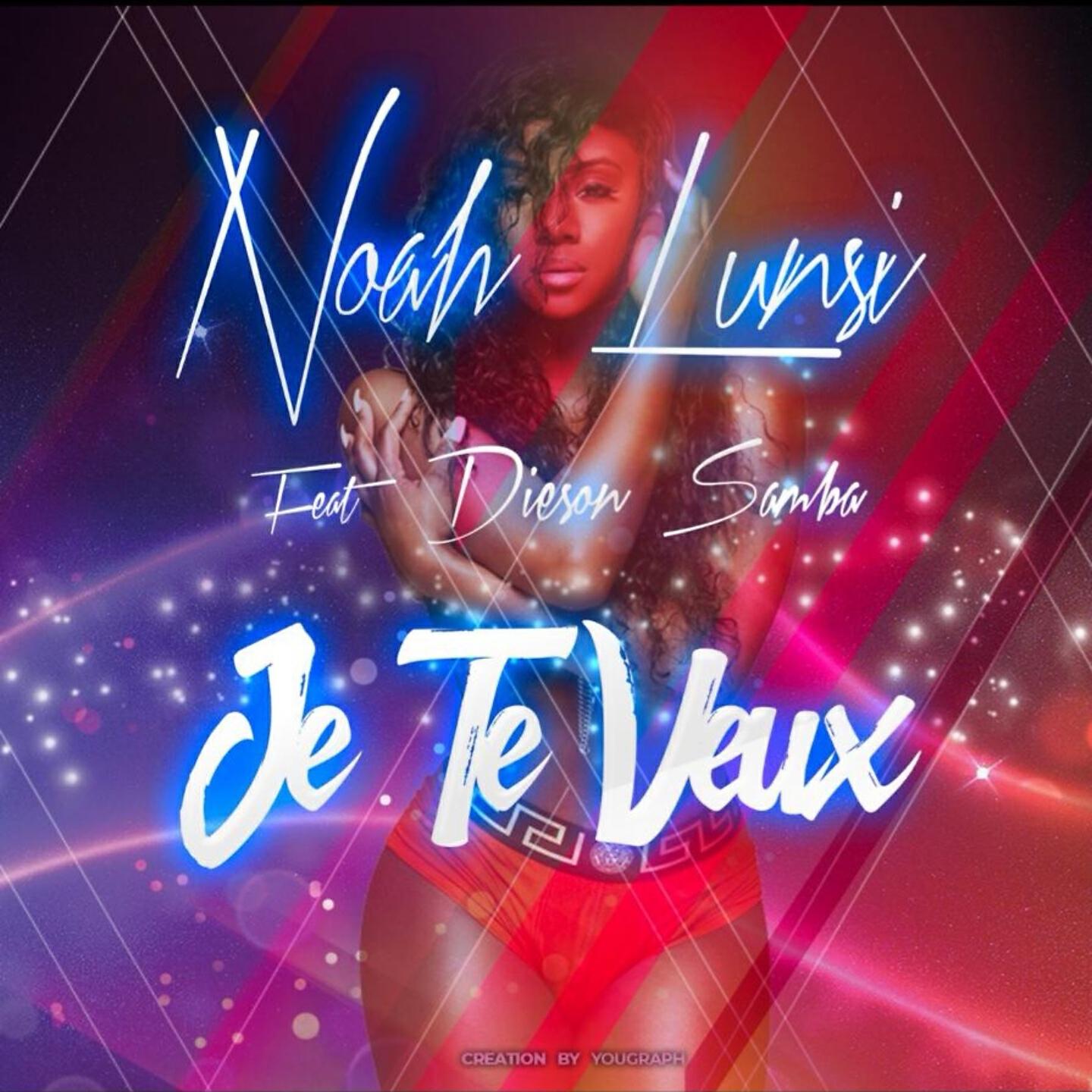Noah Lunsi - Je te veux