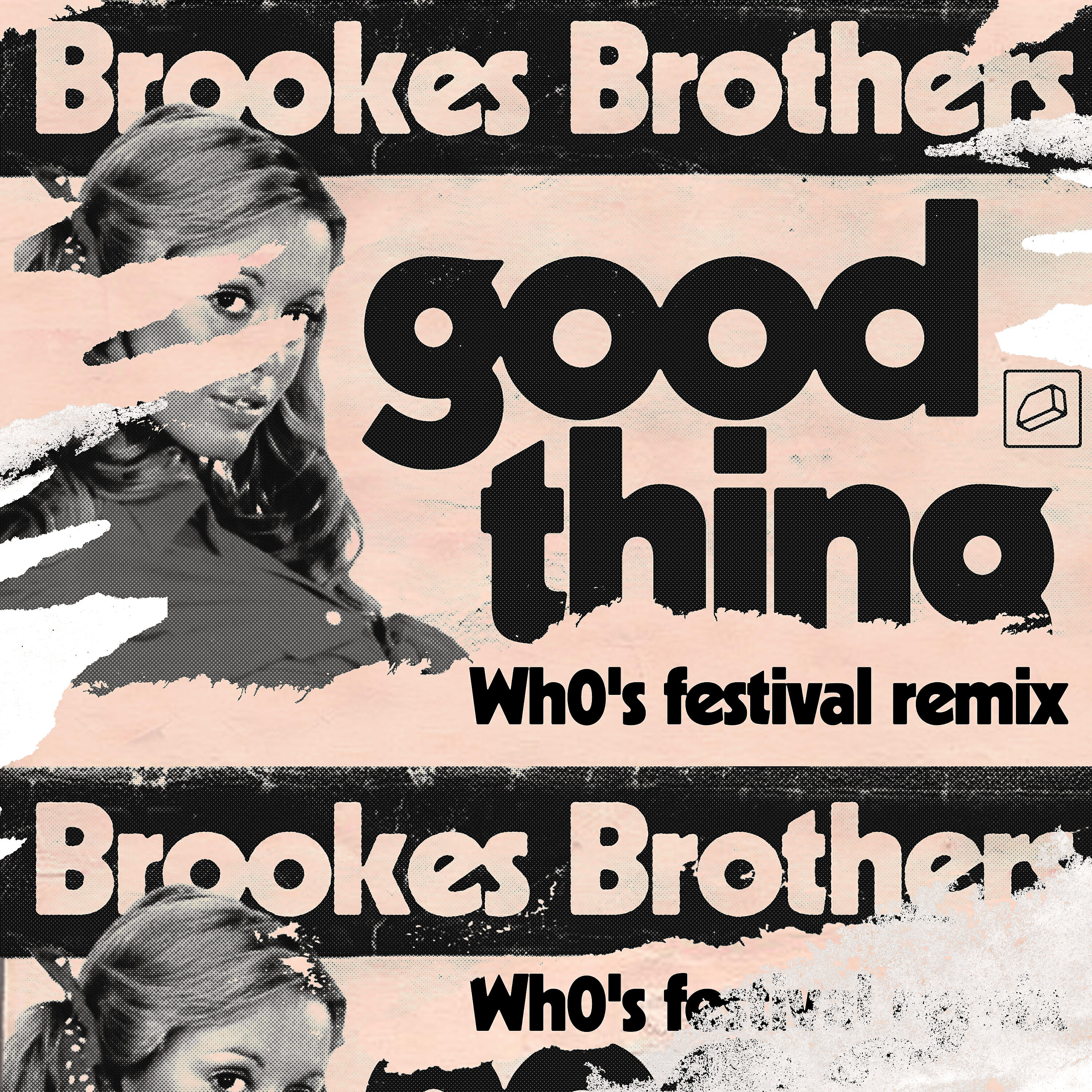 Brookes Brothers - Good Thing (Wh0's Festival Remix)