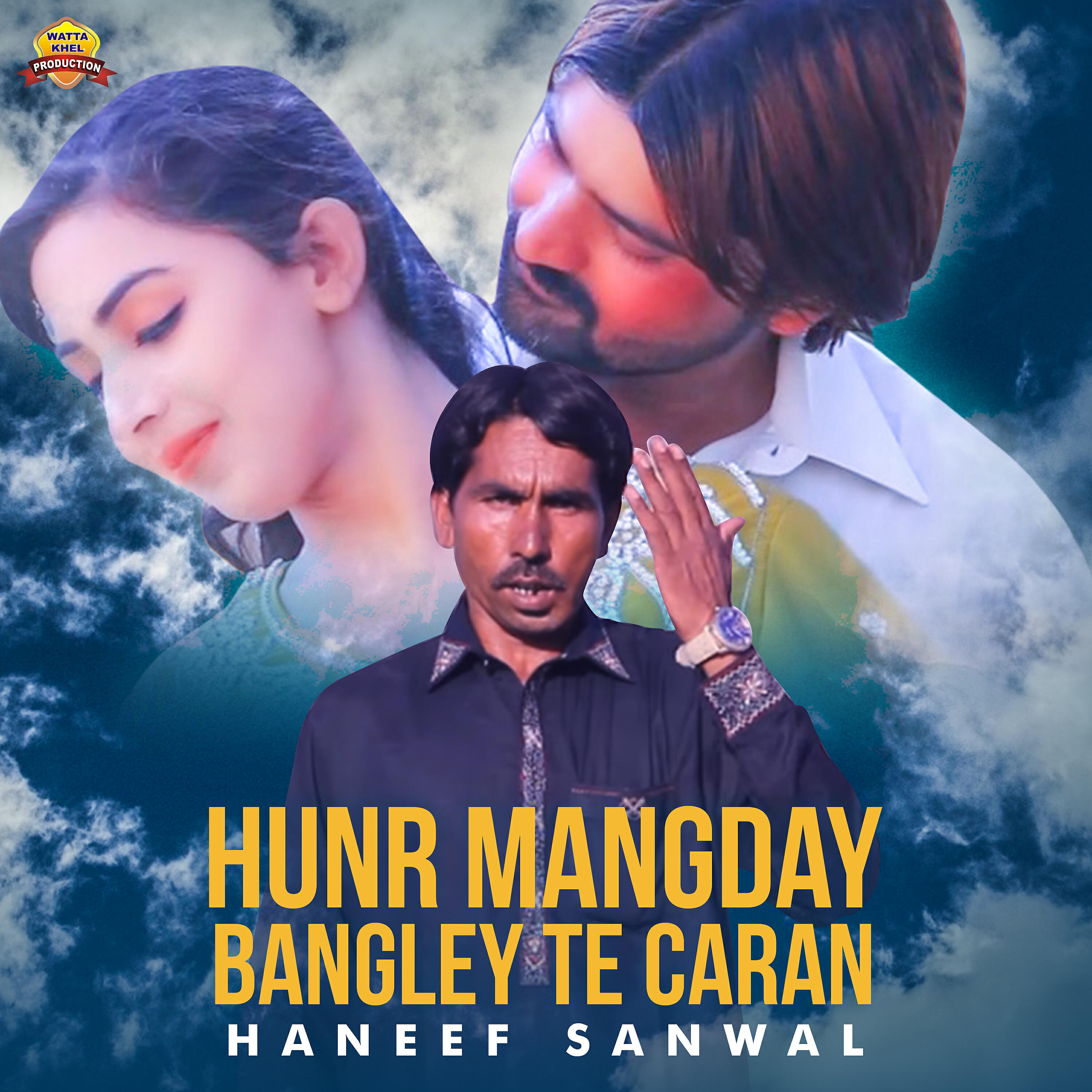 Haneef Sanwal - Hunr Mangday Bangley Te Caran