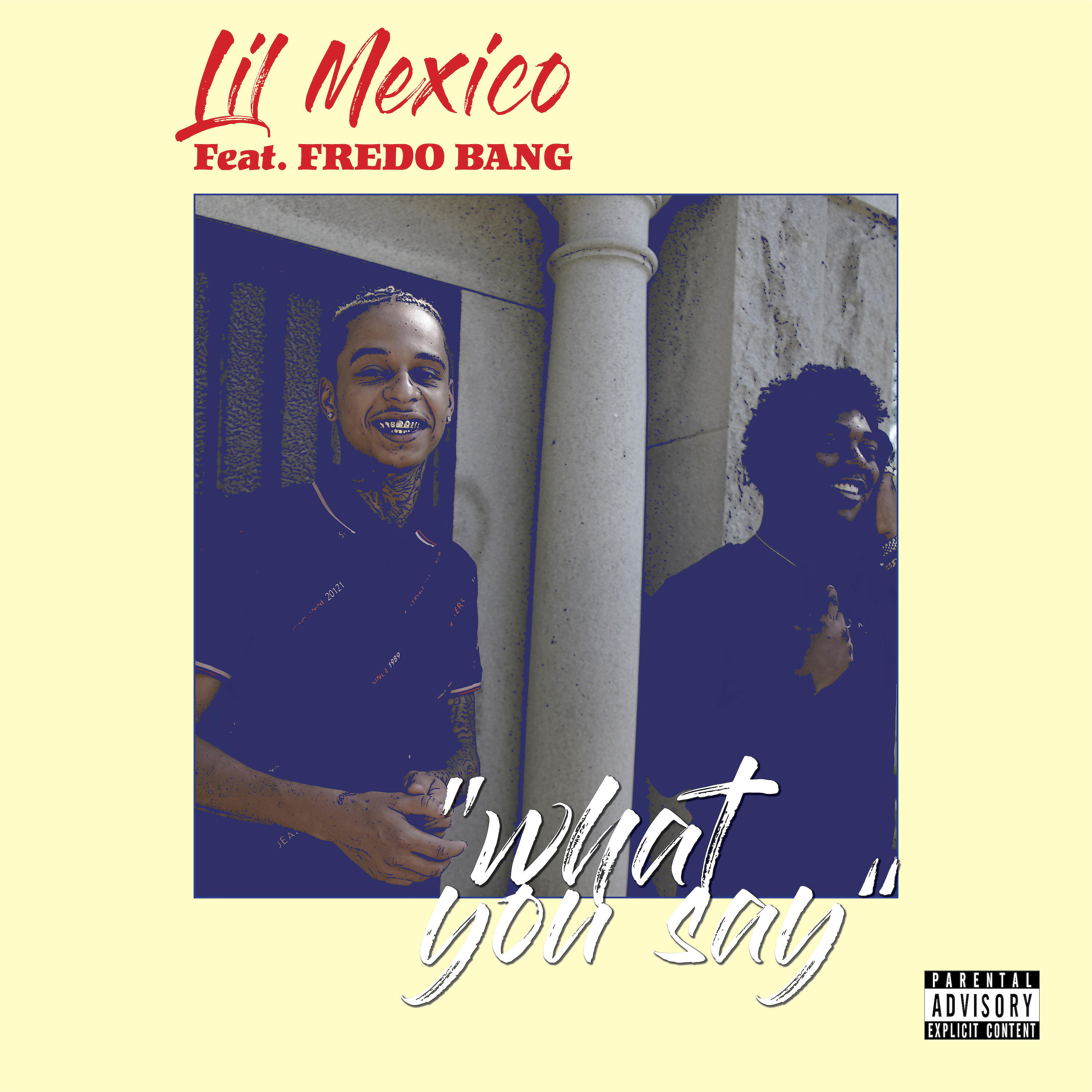 Lil Mexico - What You Say (feat. Fredo Bang)