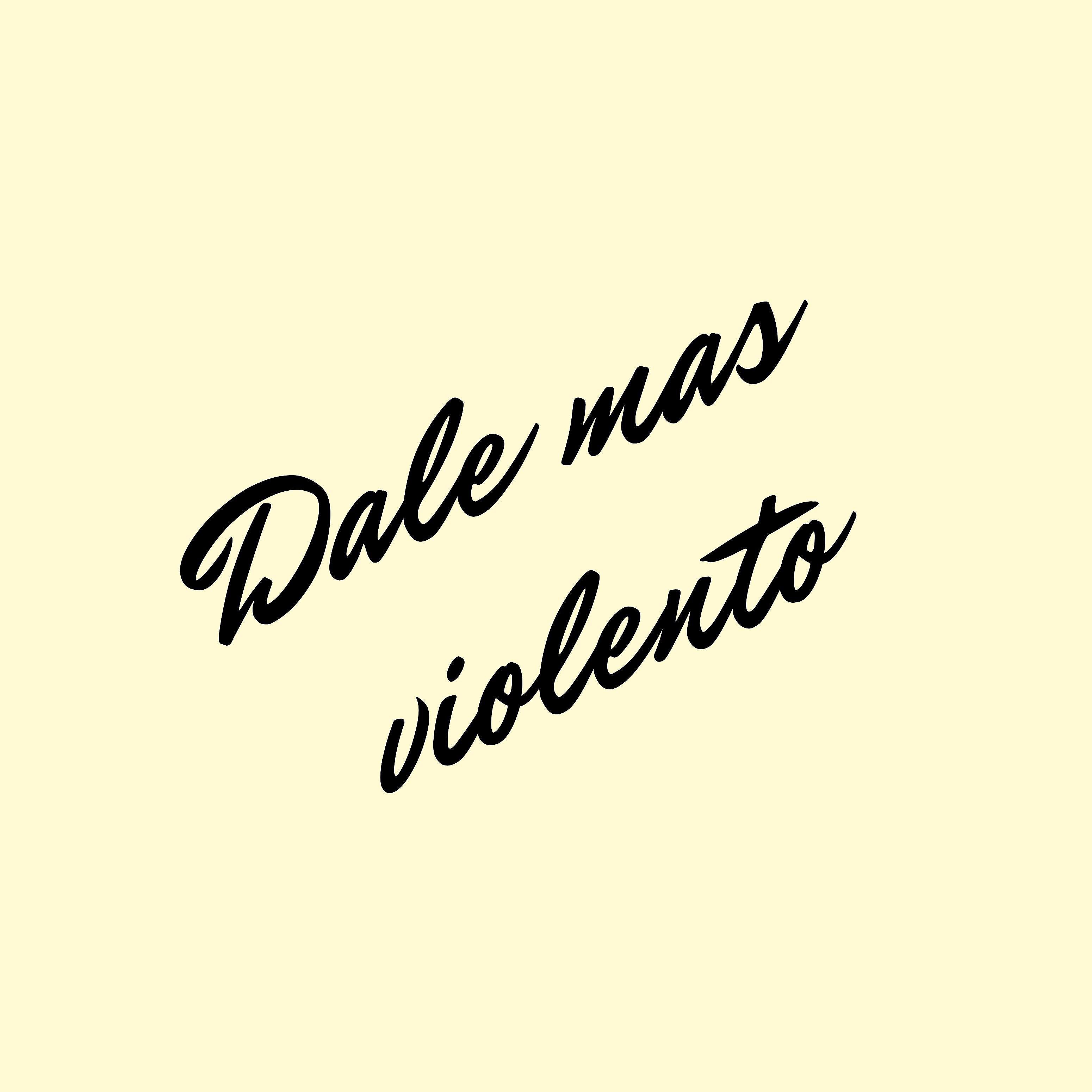 Постер альбома Dale Mas Violento