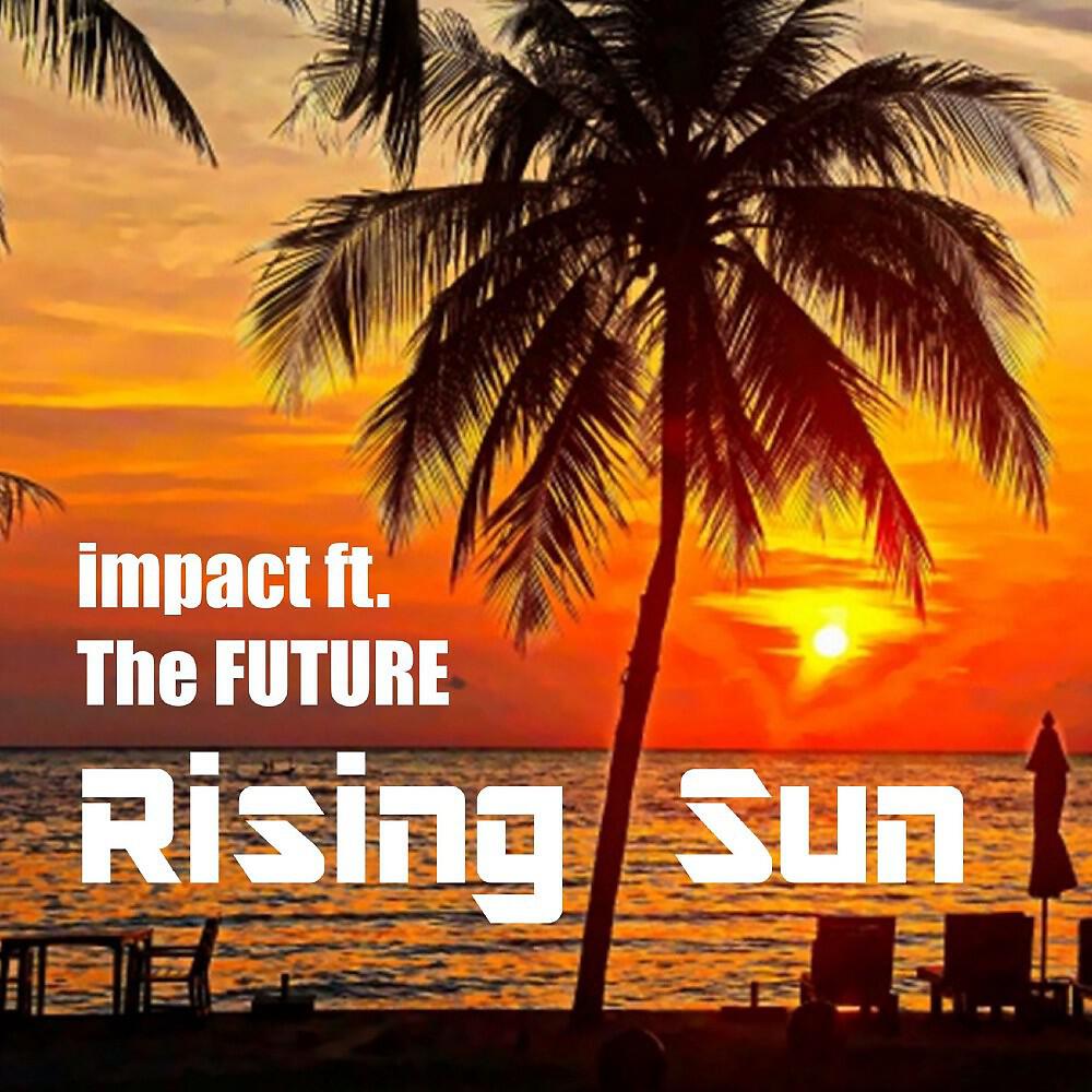 IMPACT - Rising Sun