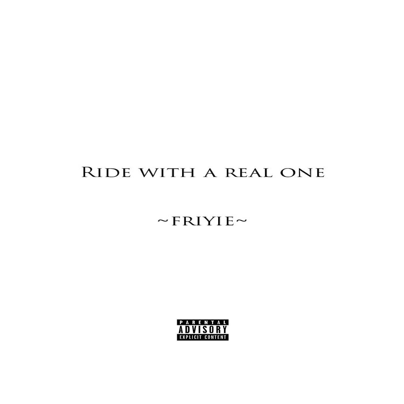 Friyie - Ride With a Real One