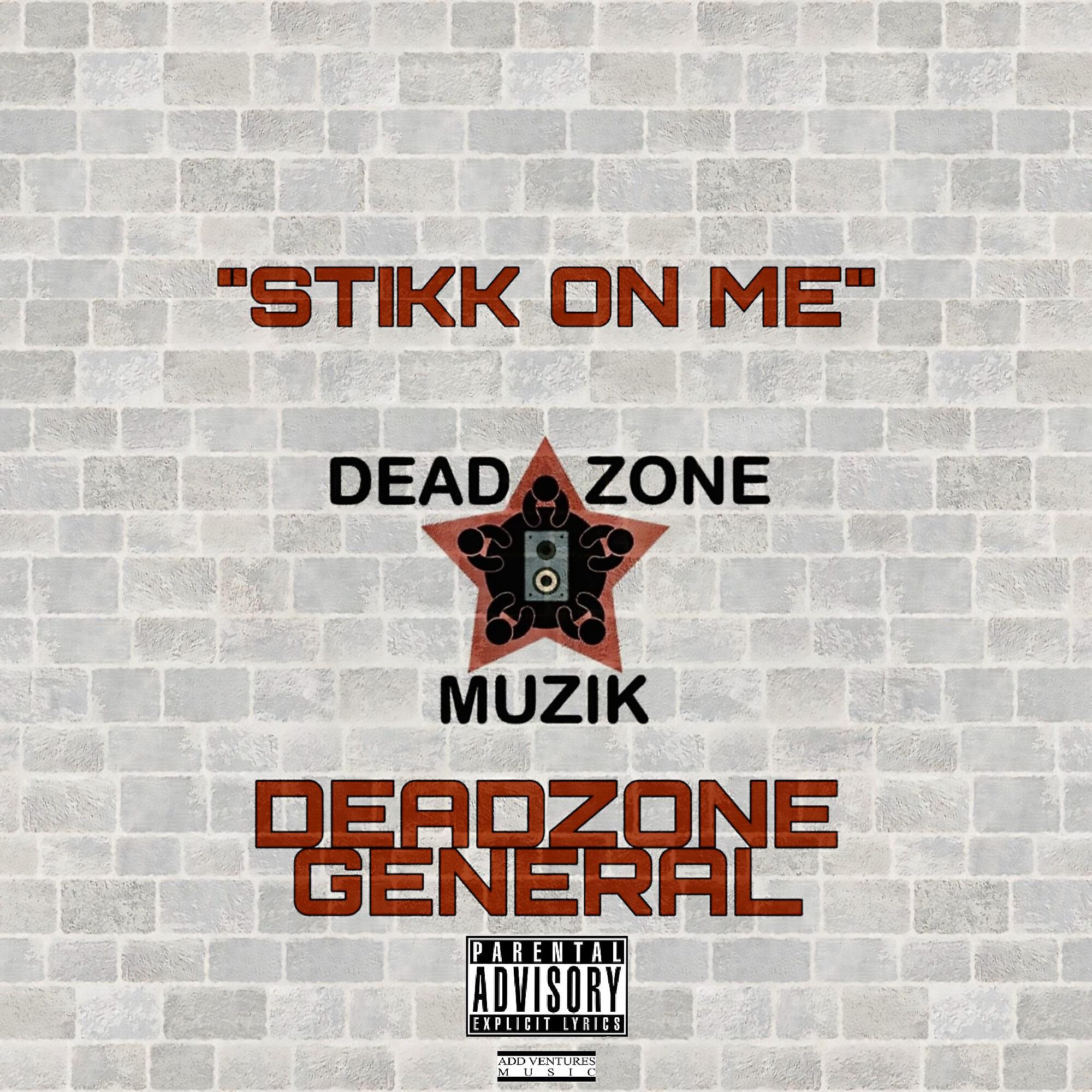DeadZone General - Stikk On Me