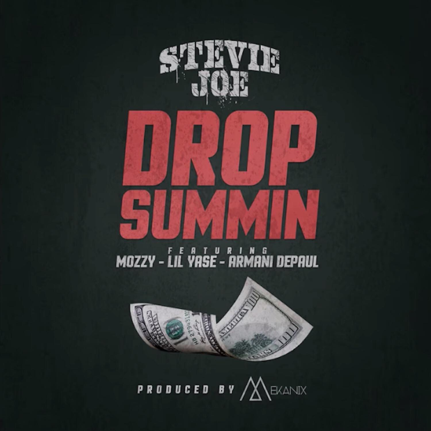 Stevie Joe - Drop Summin (feat. Mozzy, Lil Yase & Armani DePaul)