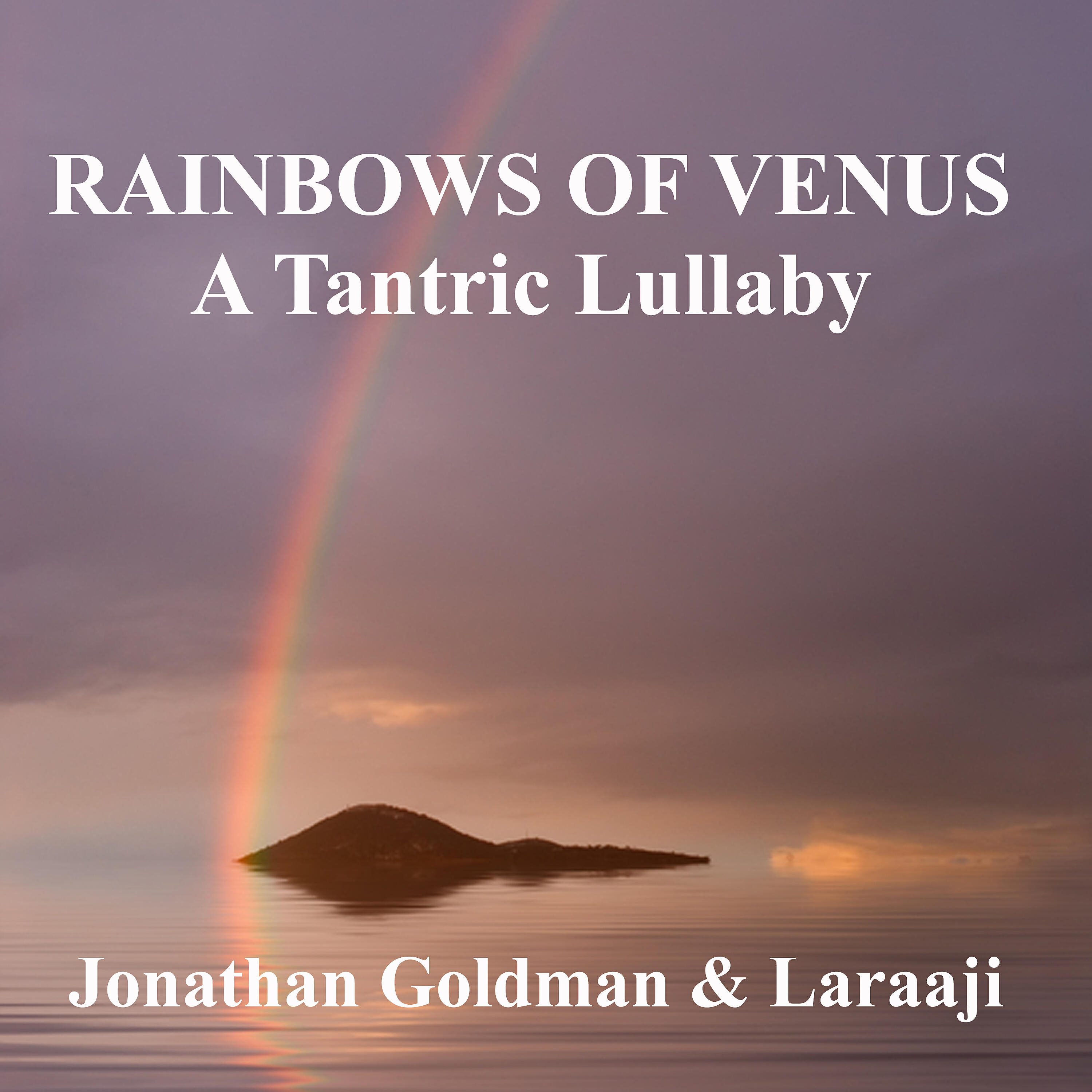 Jonathan Goldman - Rainbows of Venus: A Tantric Lullaby