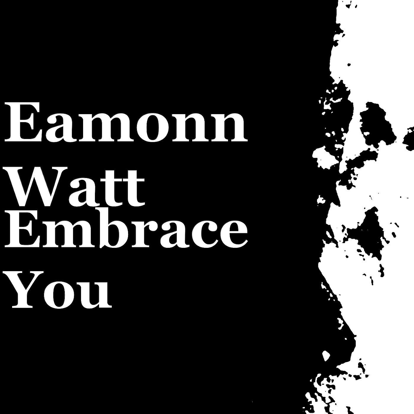Eamonn Watt - Embrace You