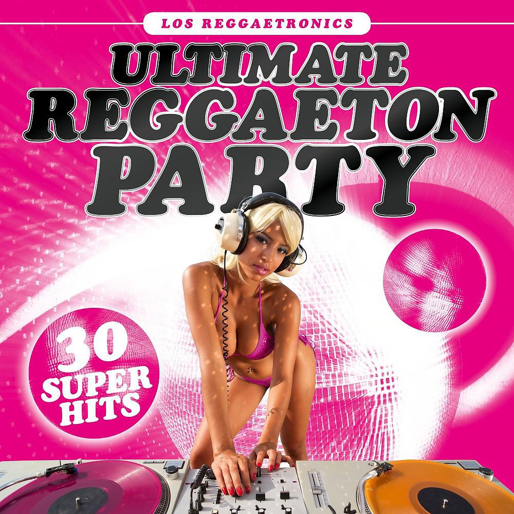 Постер альбома Ultimate Reggaeton Party: 30 Super Hits