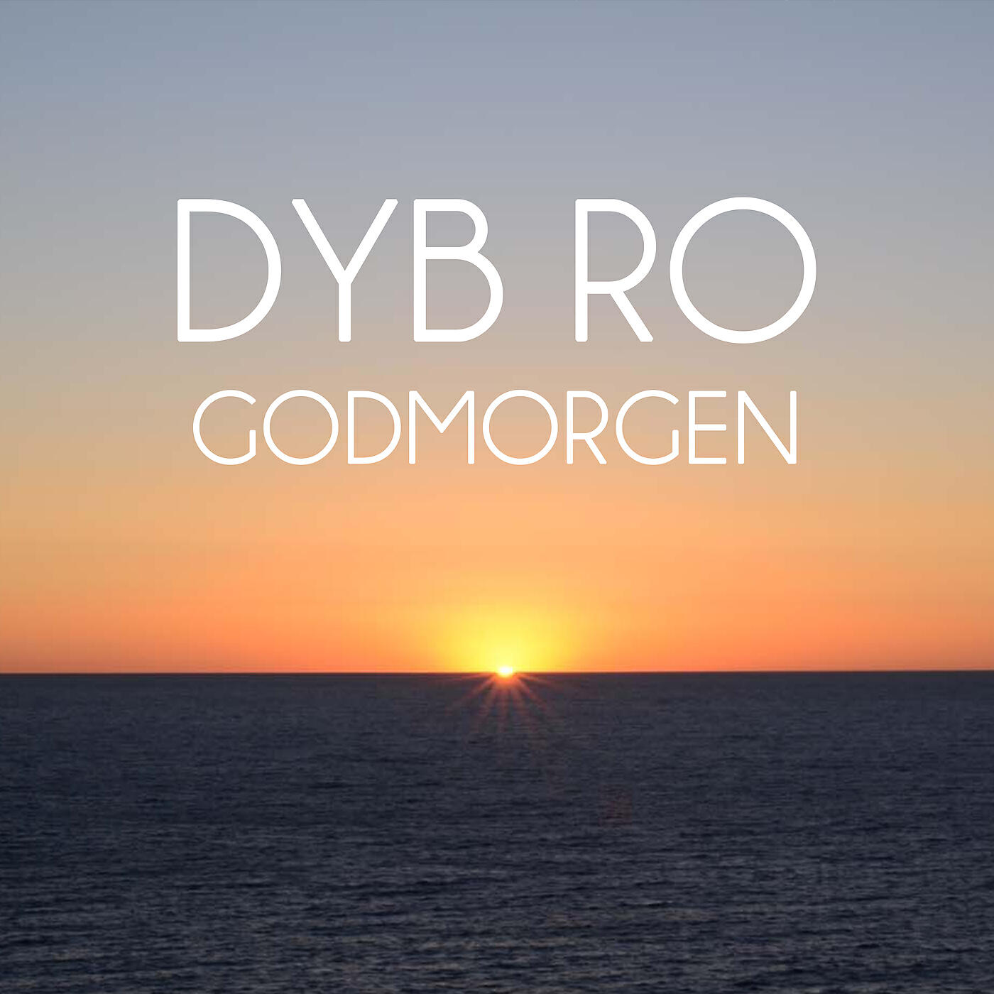 Dyb Ro - Godmorgen