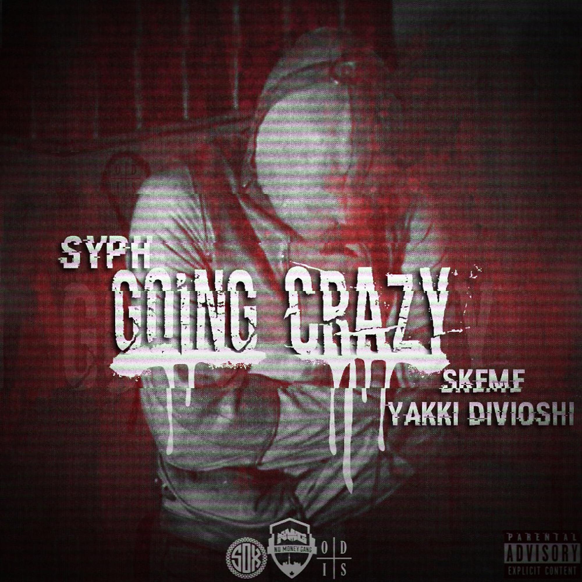 SYPH - Going Crazy (feat. Skeme & Yakki Divioshi)