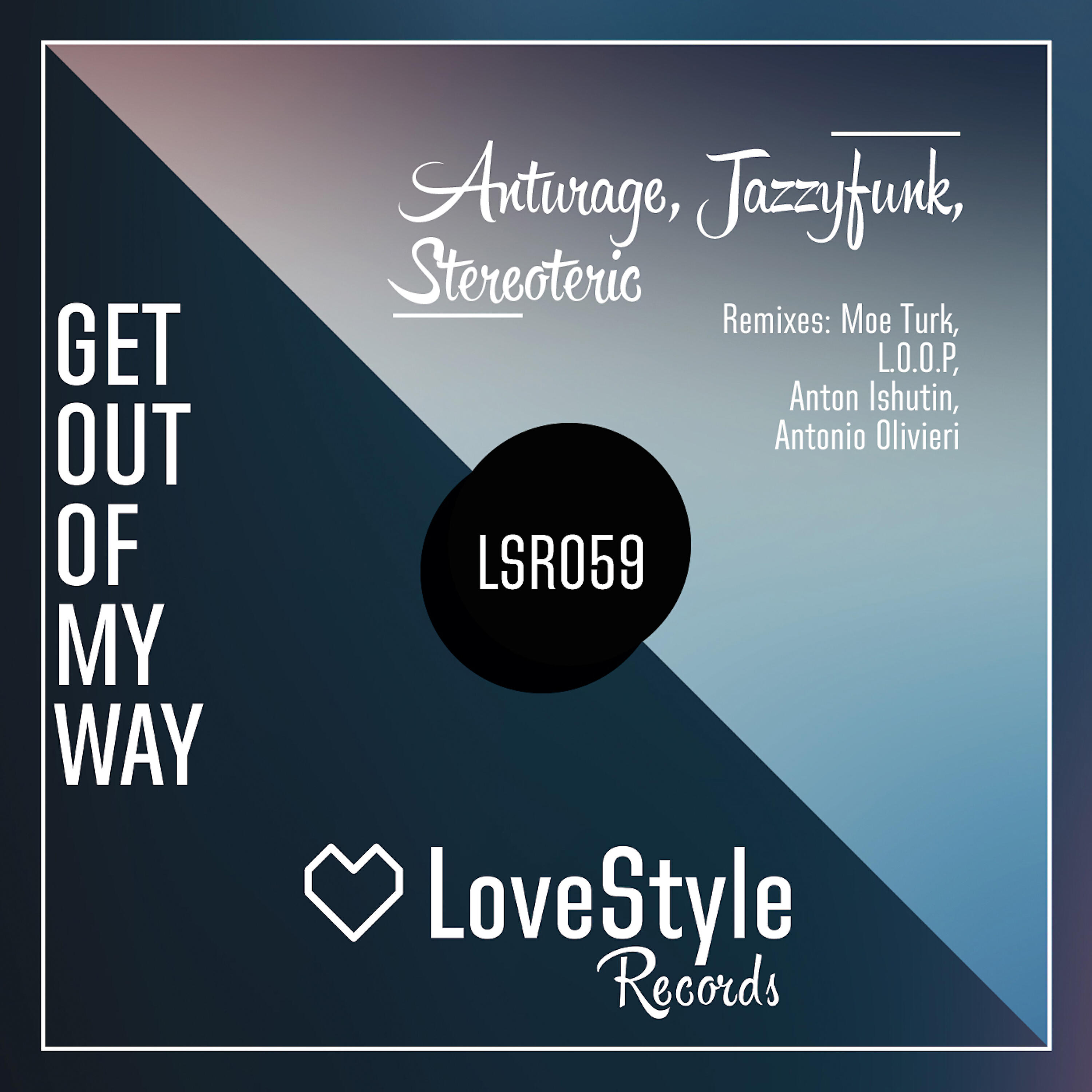 Anturage - Get out of My Way (Anton Ishutin Remix)