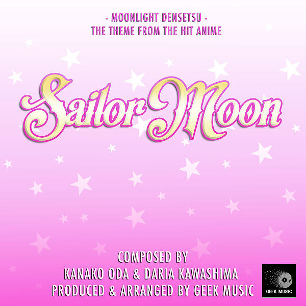 Geek Music - Sailor Moon: Moonlight Densetsu: Opening Theme