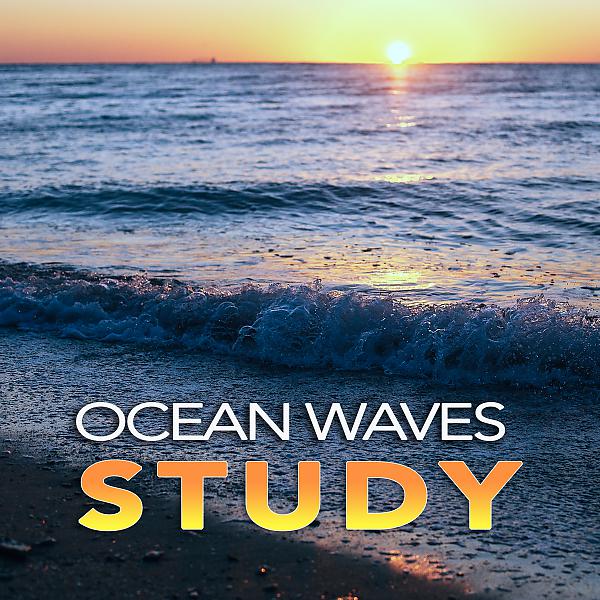Постер альбома Ocean Waves Study: Calm Ambient Music and Sounds of Ocean Waves For Studying, Deep Focus, Exam Preparation and The Best Concentration Music