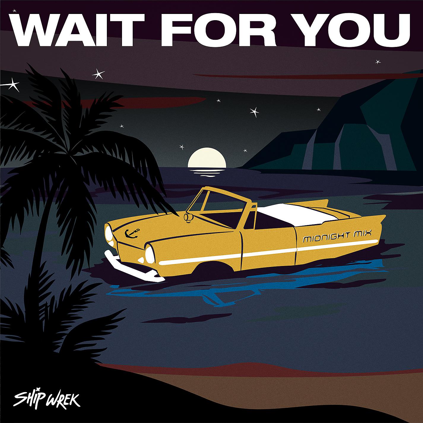Постер альбома Wait For You (Ship Wrek Midnight Mix)