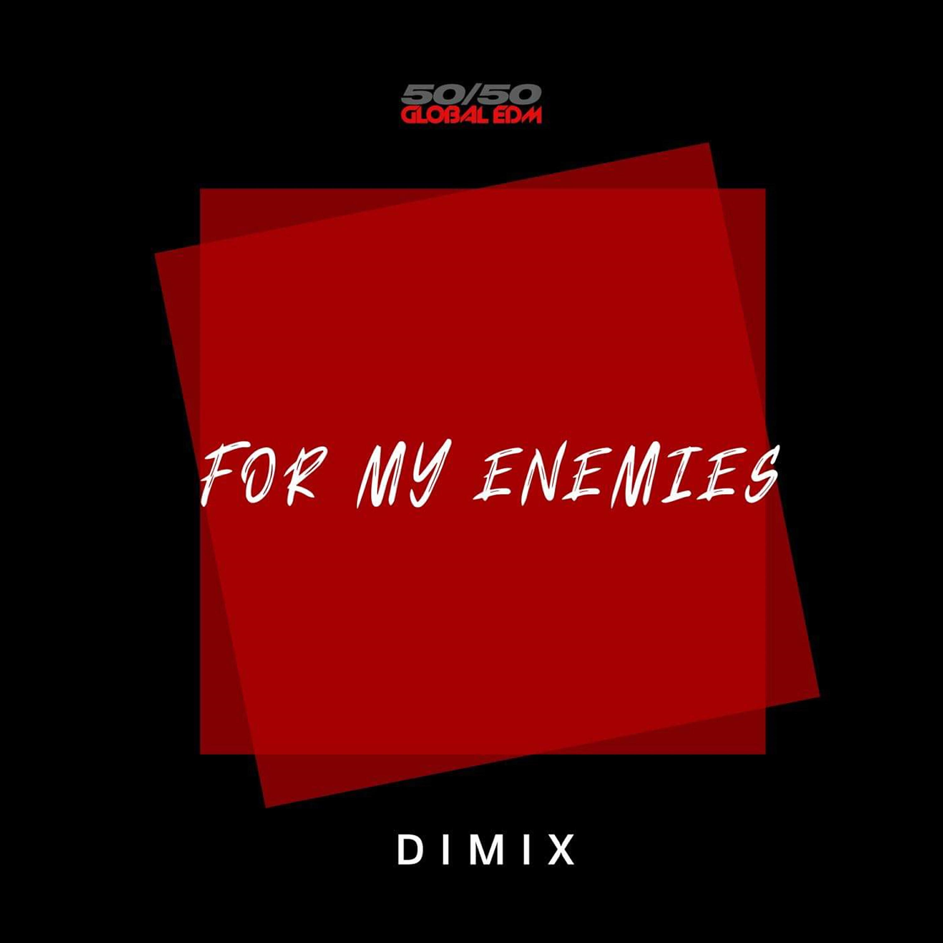 DIMIX - For My Enemies (Single Version)