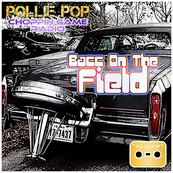 Pollie Pop - Bacc on the Field #ScrewedNChopped