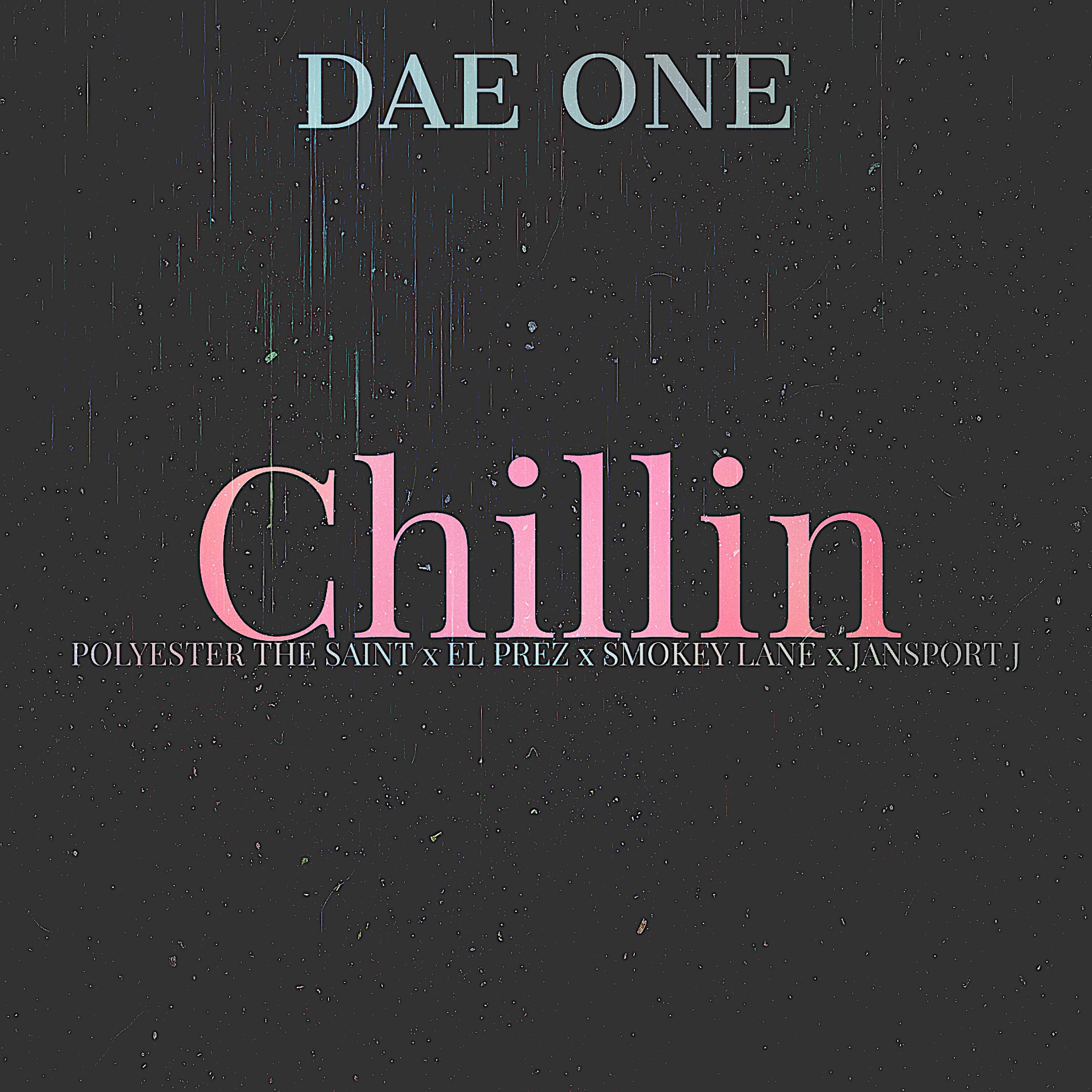 DAE ONE - Chillin (feat. Polyester the Saint, El Prez, Smokey Lane & Jansport J)