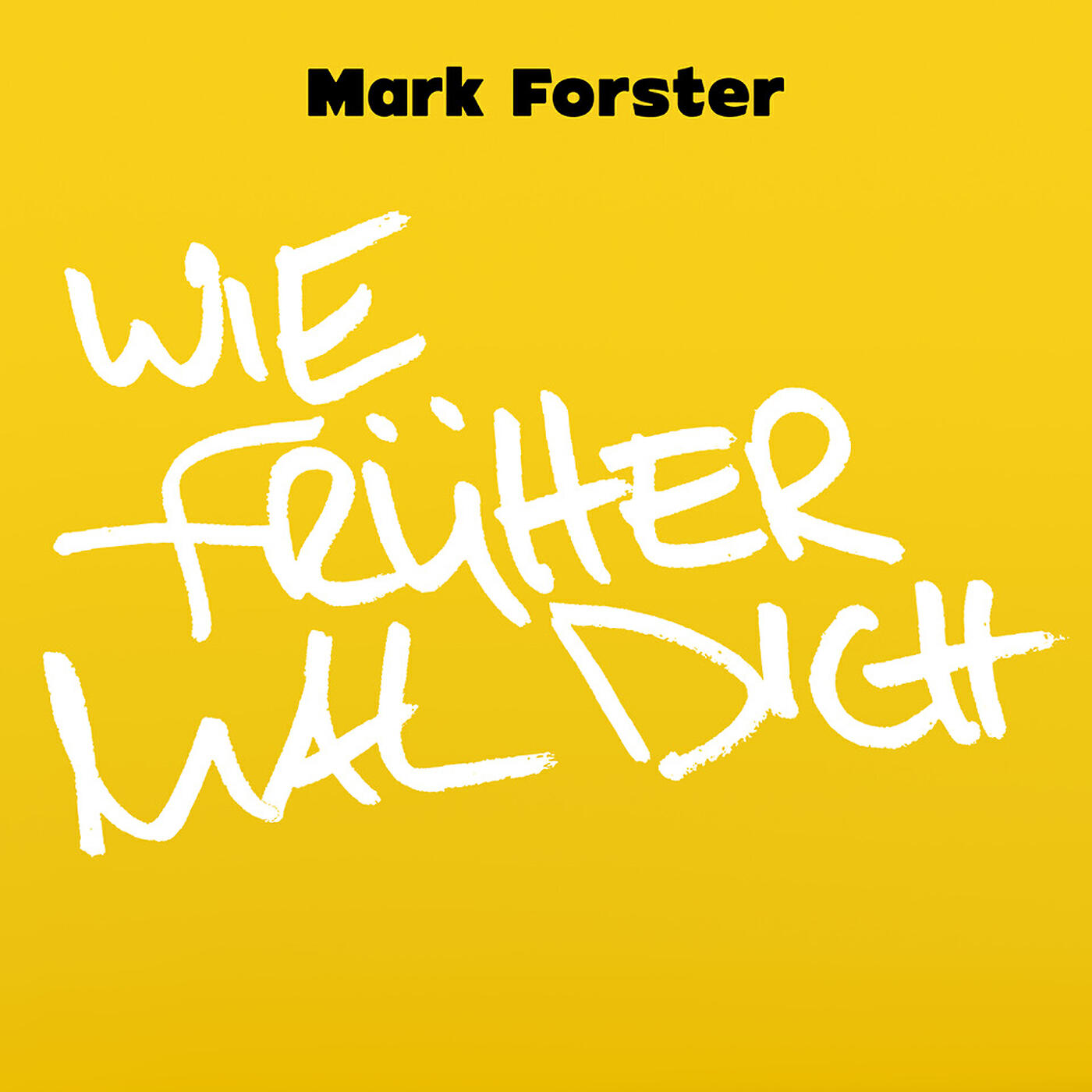 Mark Forster - Wie Früher Mal Dich