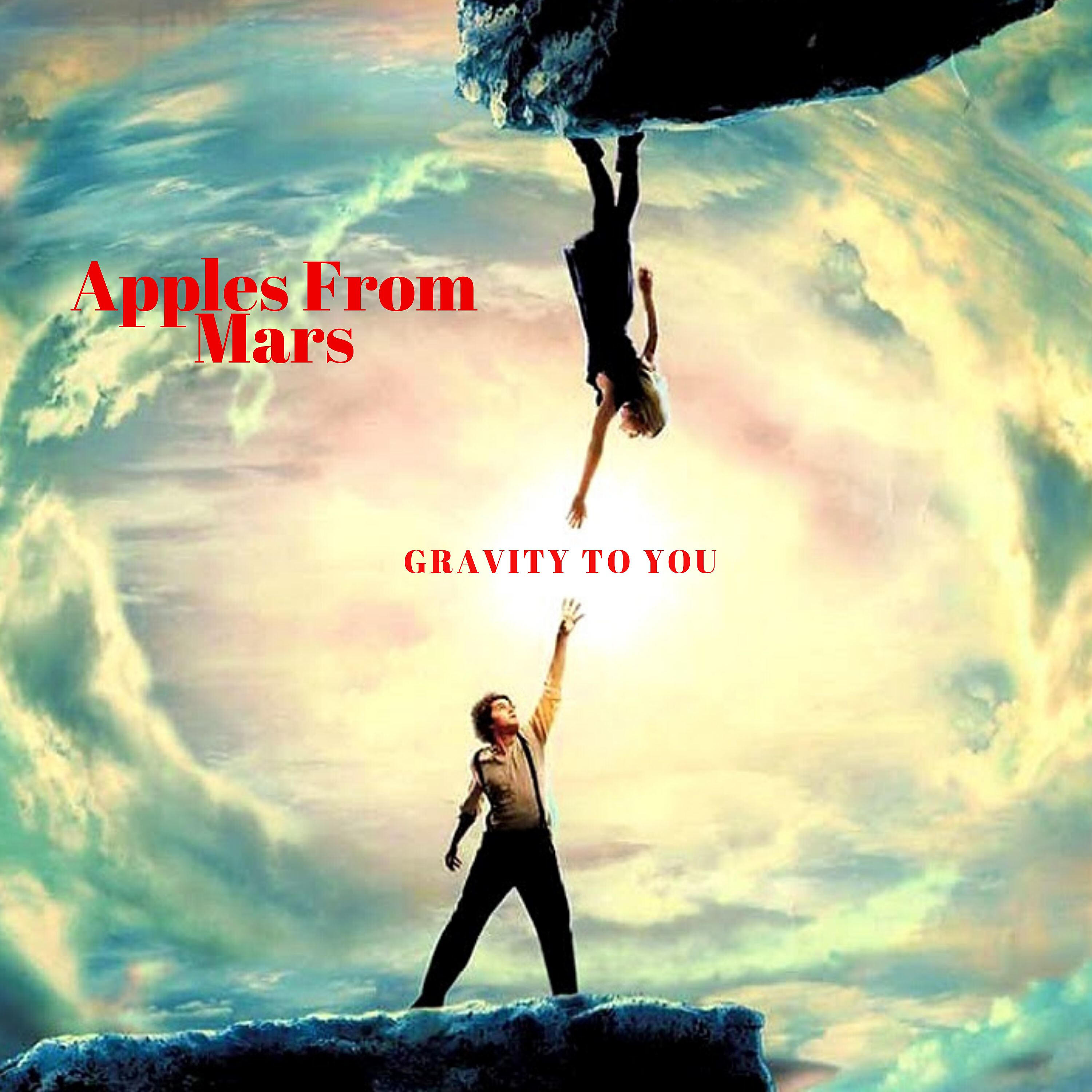 Apples From Mars - Gravity to You
