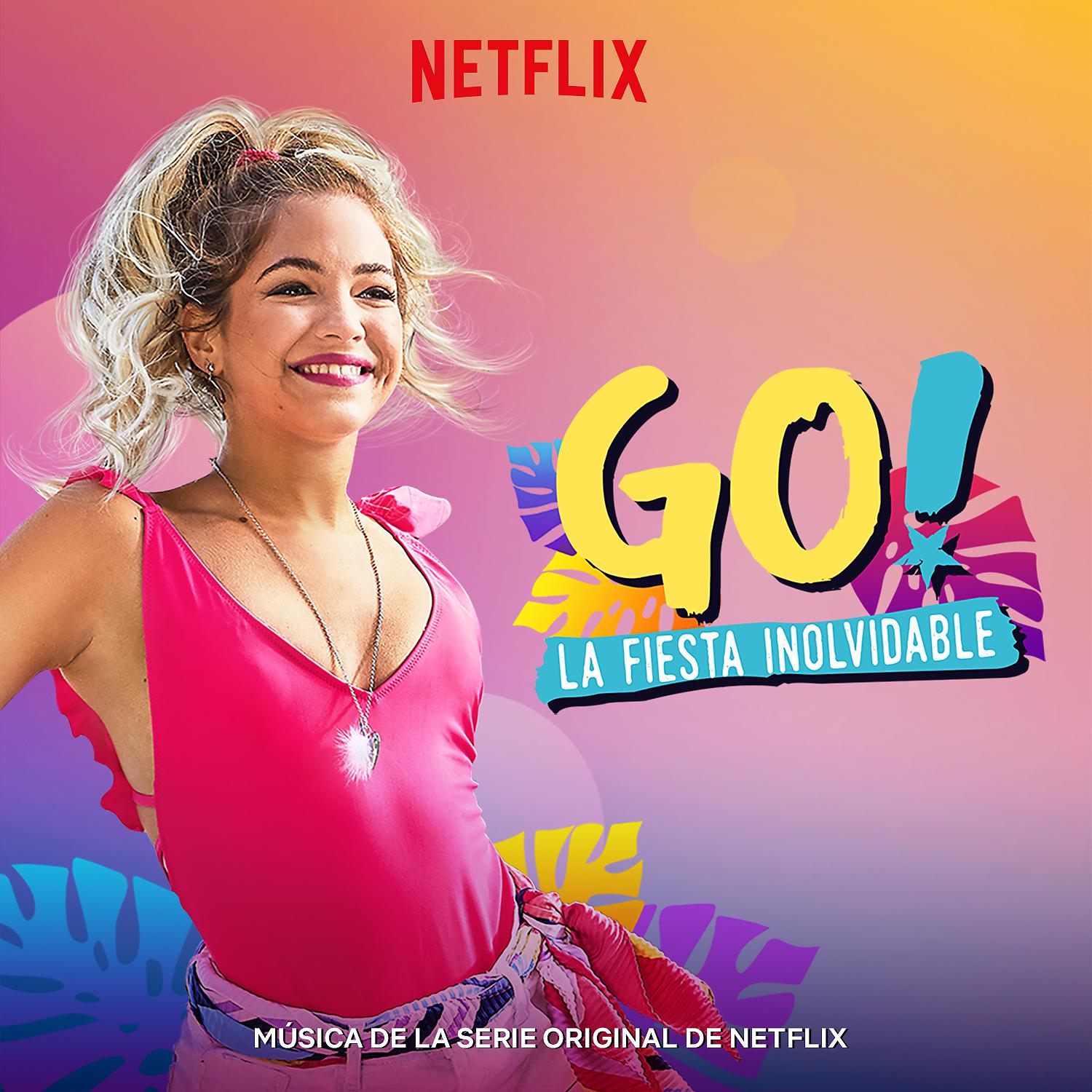 Постер альбома Go! La Fiesta Inolvidable (Musica de la Serie Original de Netflix) [Spanish Version]