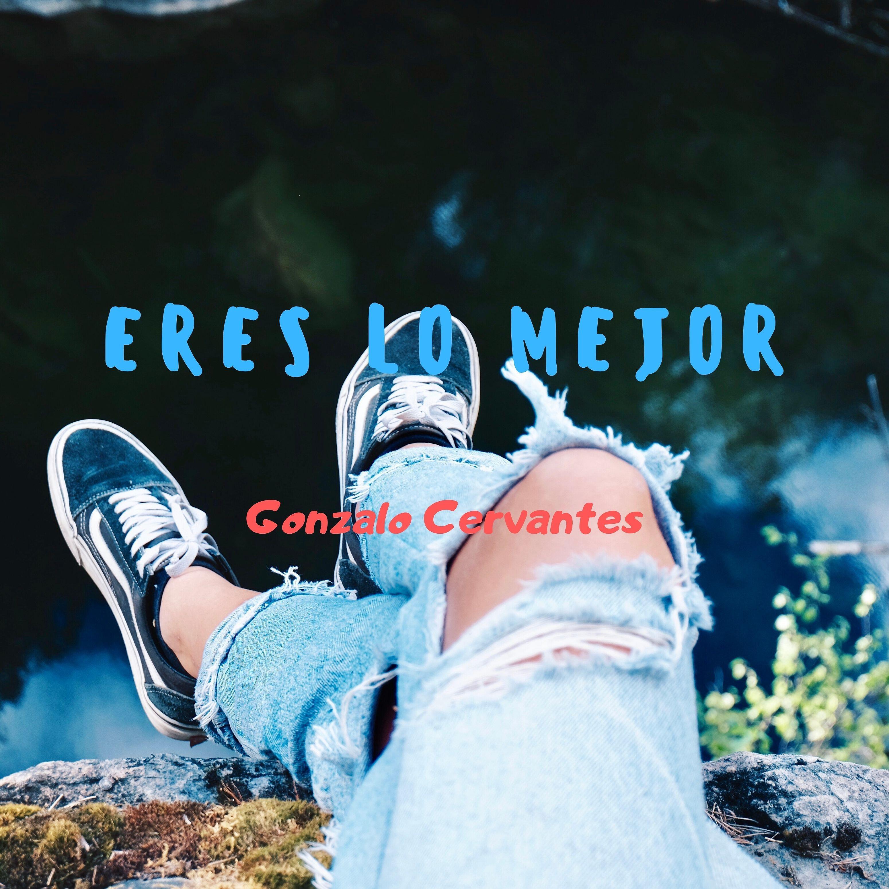 Gonzalo Cervantes - Eres Lo Mejor