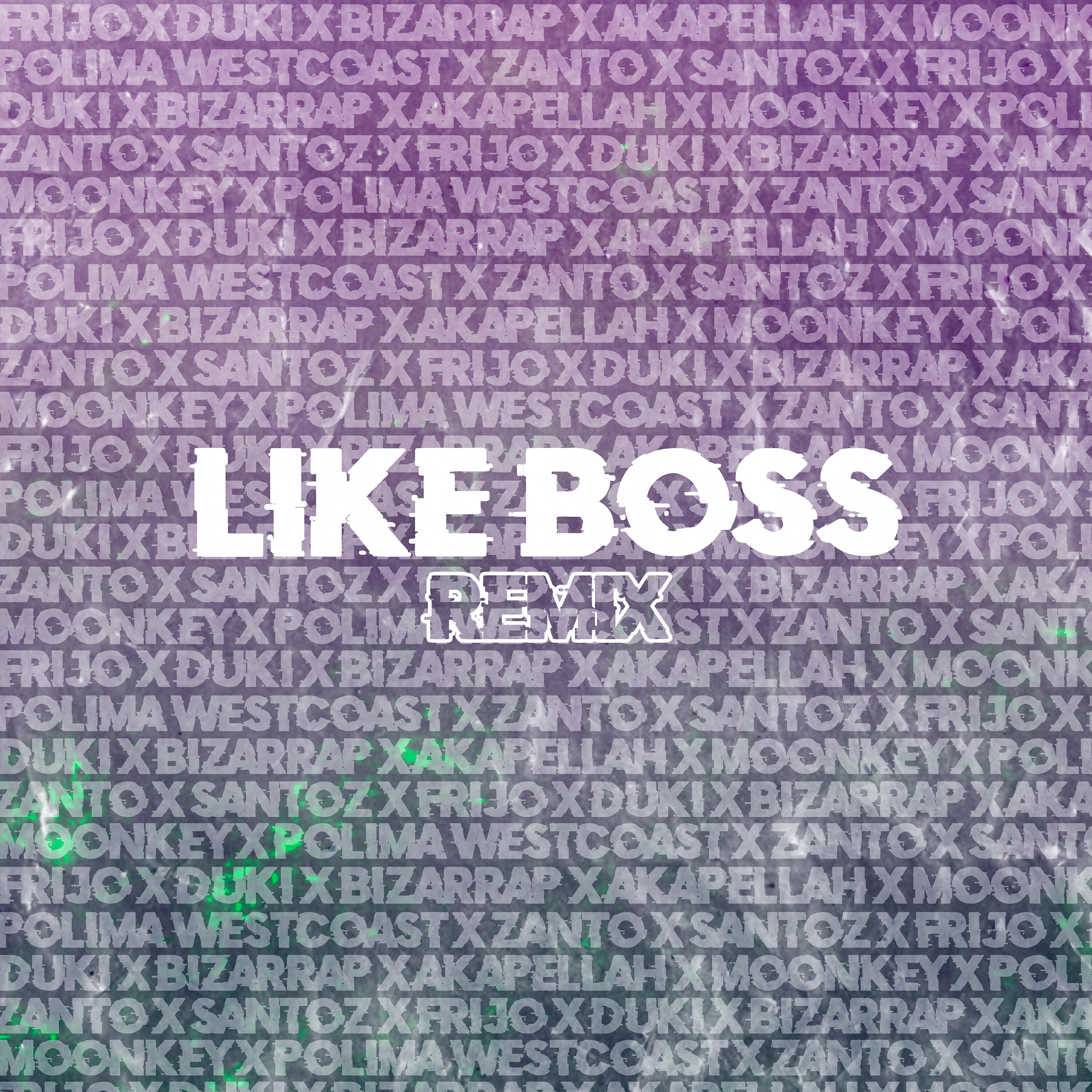 Frijo - Like Boss - Remix (feat. Duki, Akapellah, Moonkey, Polima Westcoast, Santoz, Zanto) (Remix)