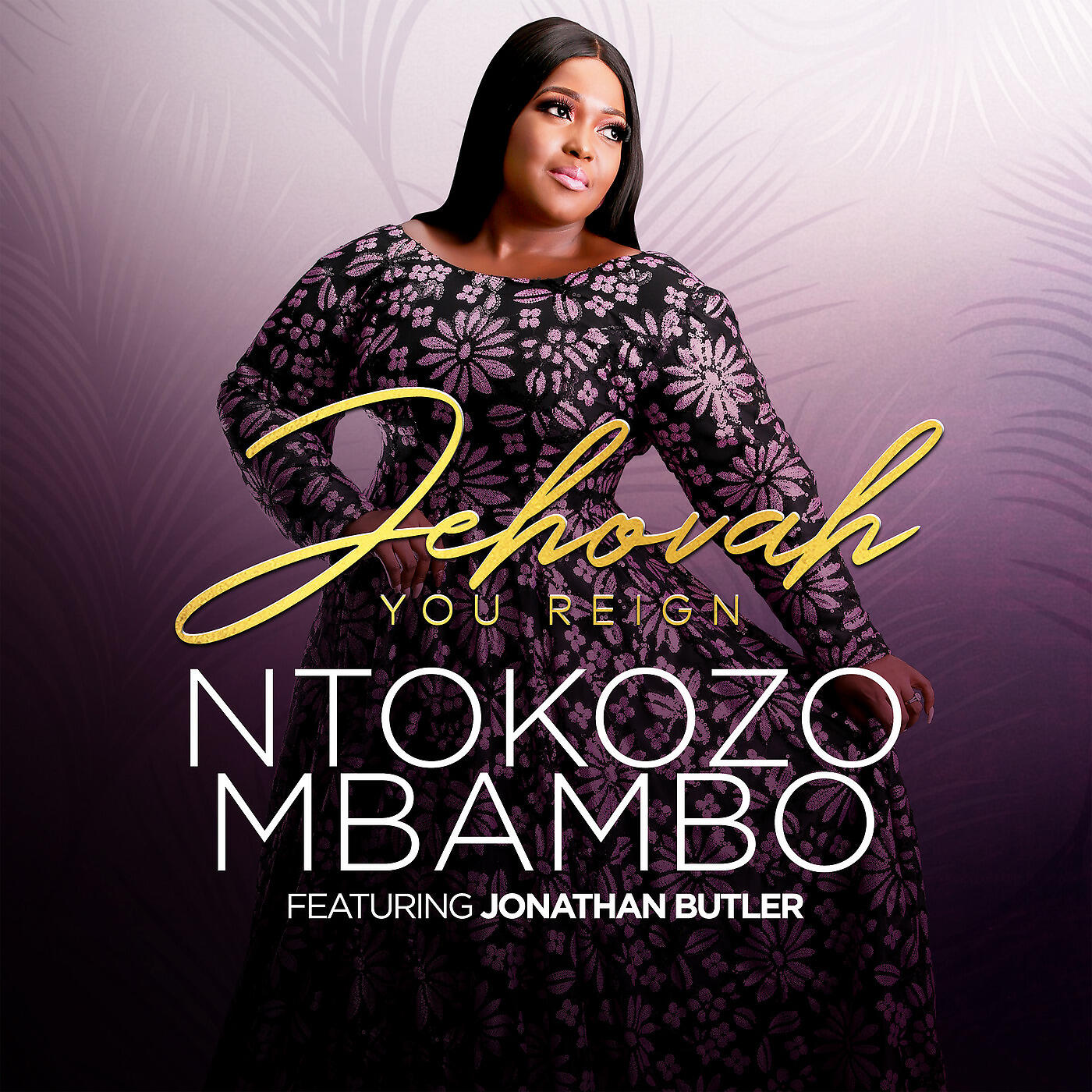 Ntokozo Mbambo - Jehovah You Reign