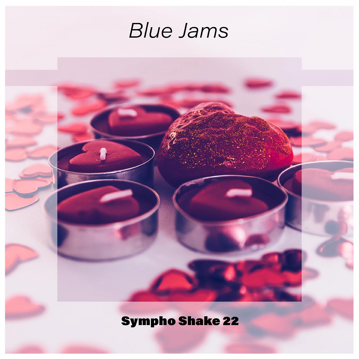 Постер альбома Blue Jams Sympho Shake 22