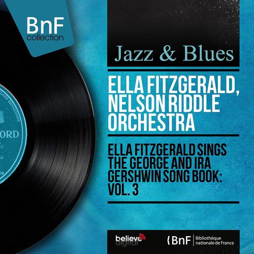 Постер альбома Ella Fitzgerald Sings the George and Ira Gershwin Song Book: Vol. 3 (Mono Version)