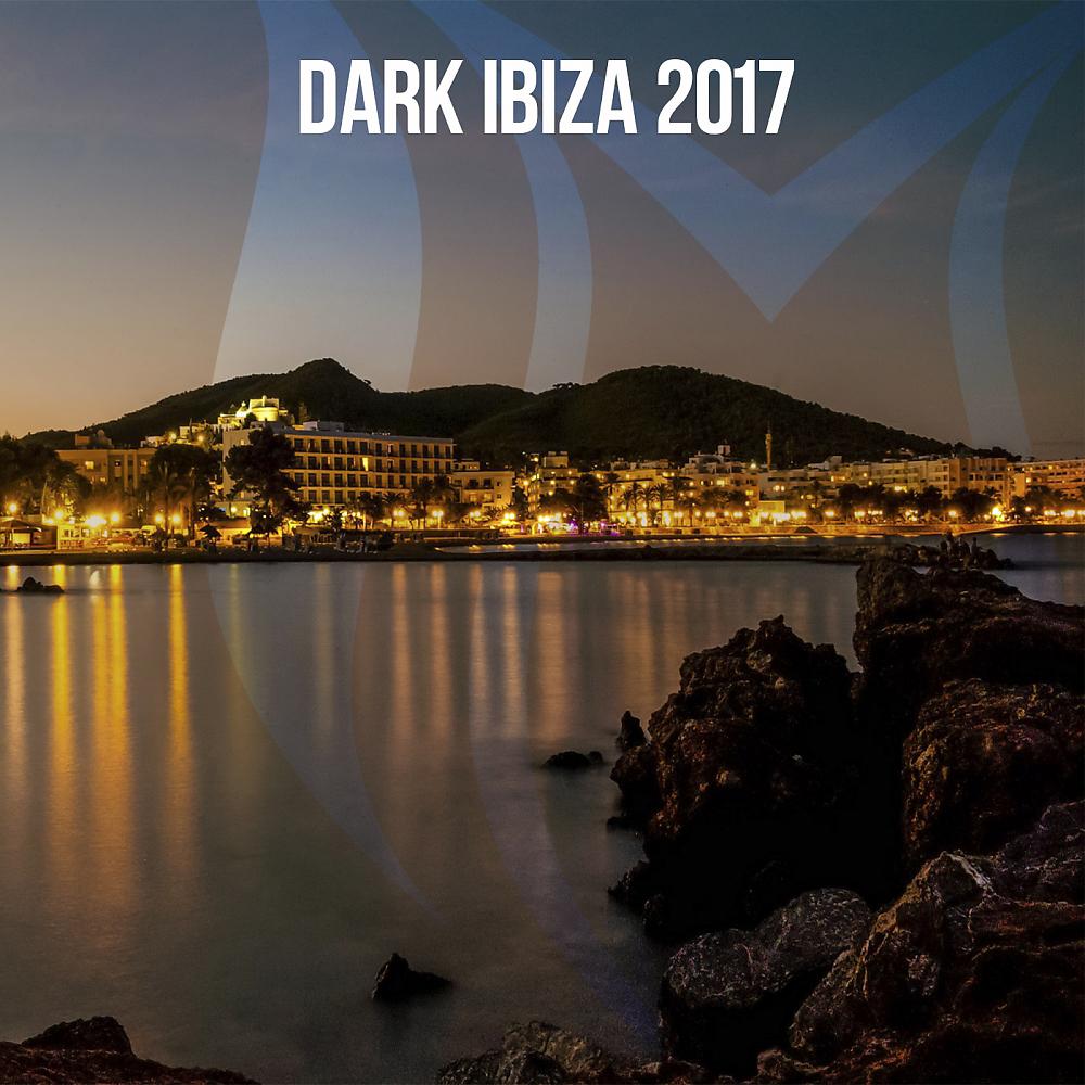 Постер альбома Dark Ibiza 2017