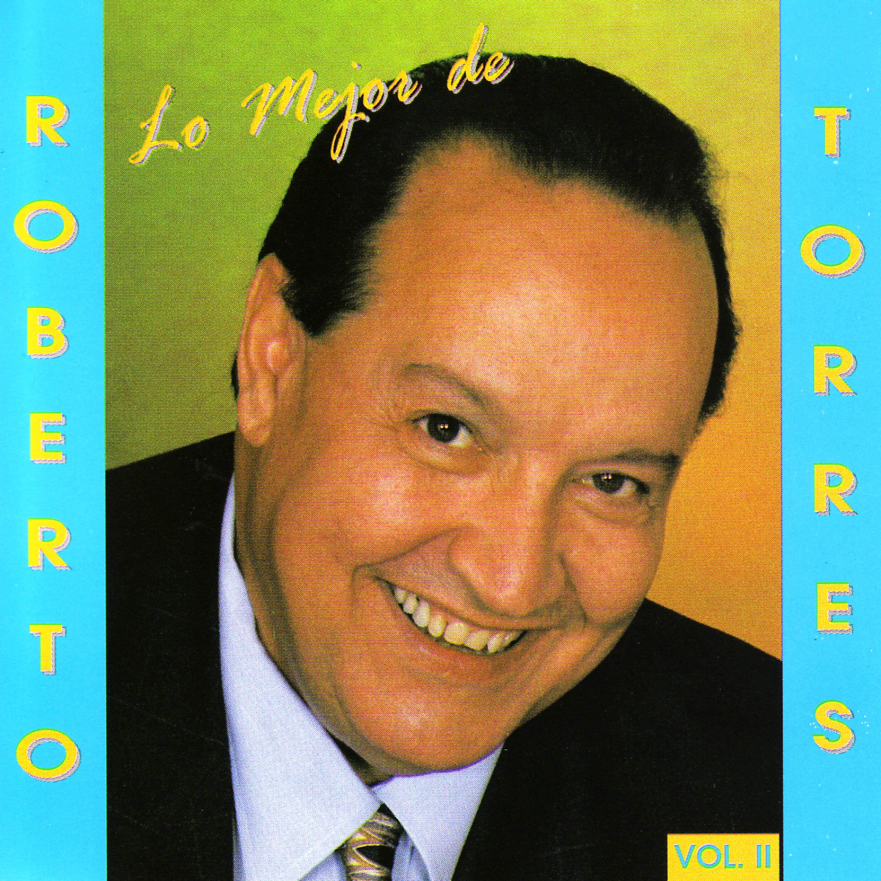 Постер альбома Lo Mejor De Roberto Torres / Vol. II