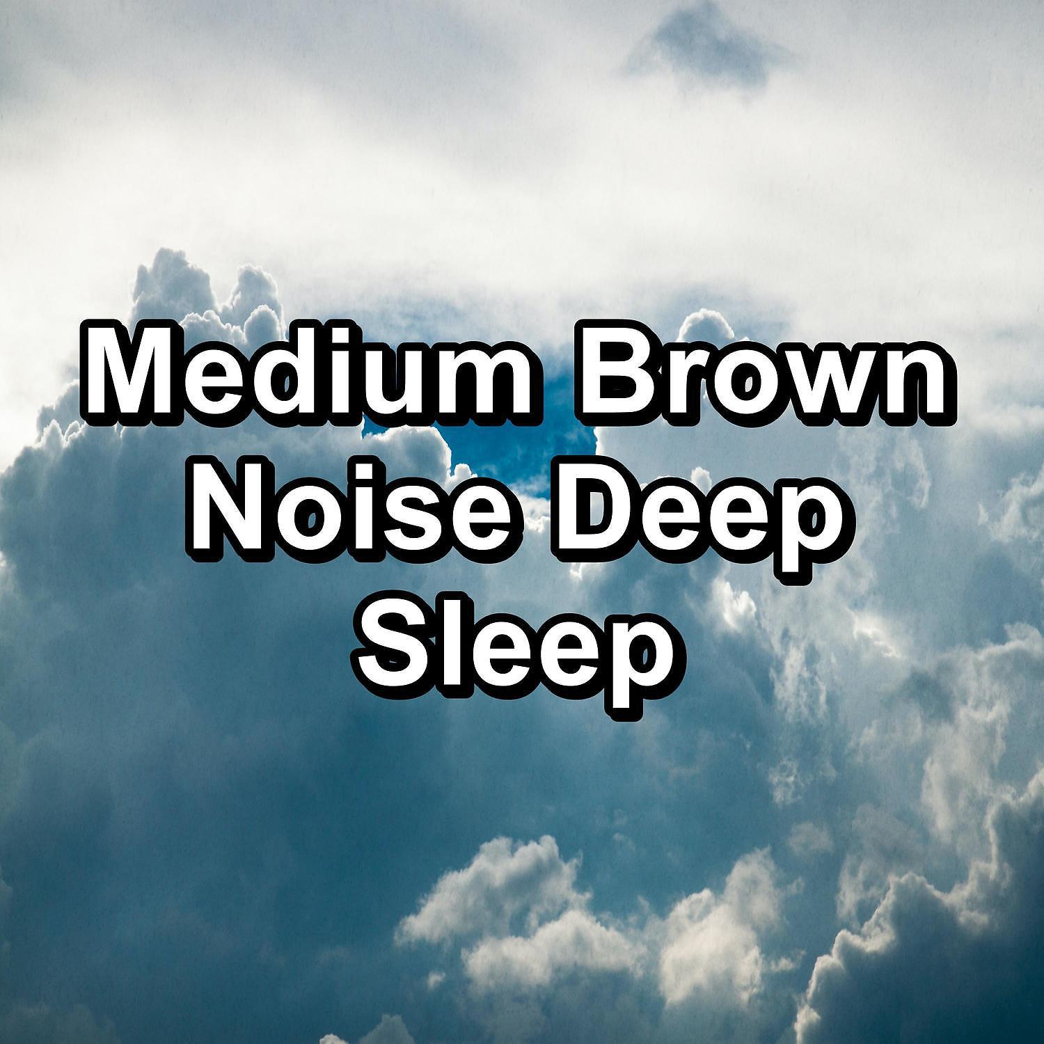 Постер альбома Medium Brown Noise Deep Sleep
