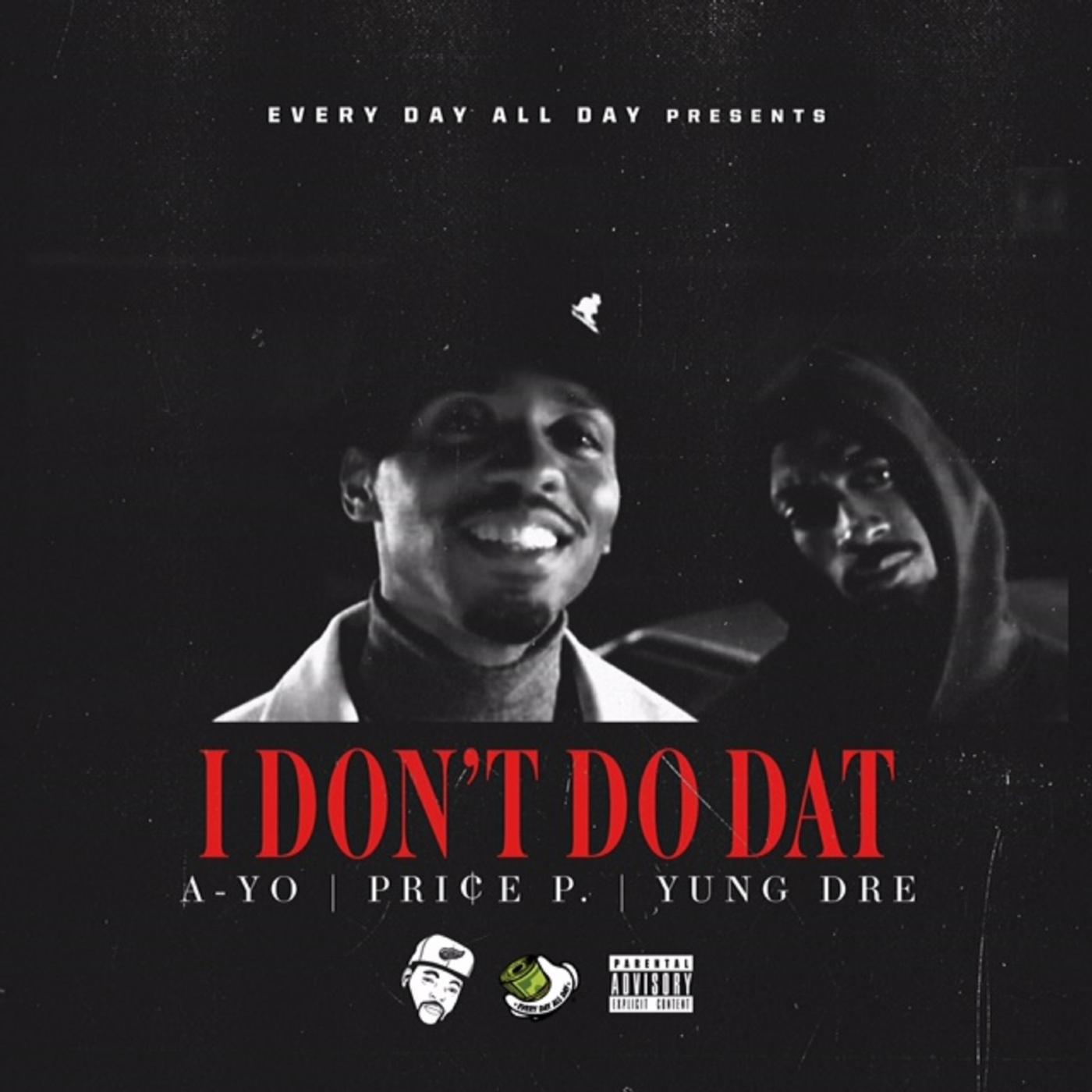 Постер альбома I Don't Do Dat (feat. a-Yo, Price P. & Yung Dre)