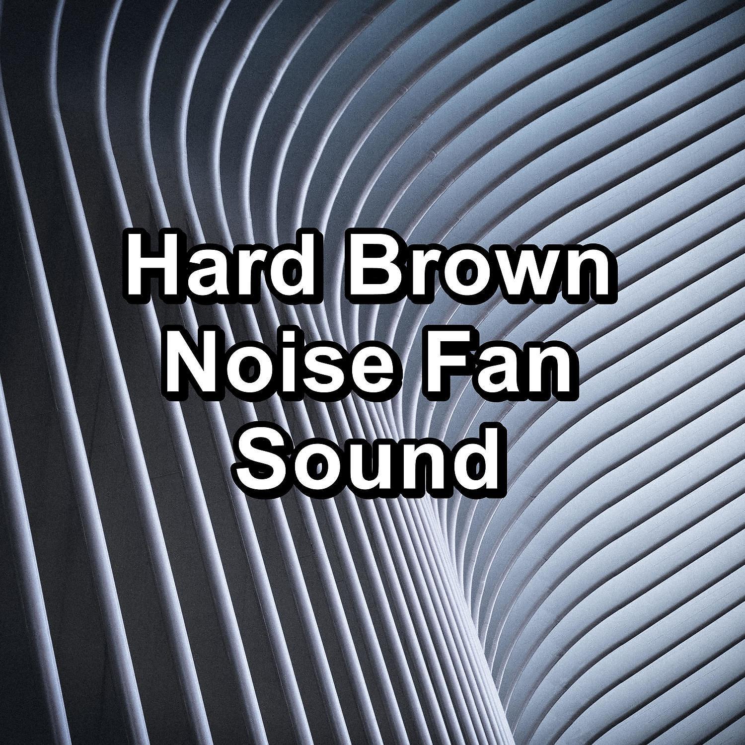 Постер альбома Hard Brown Noise Fan Sound