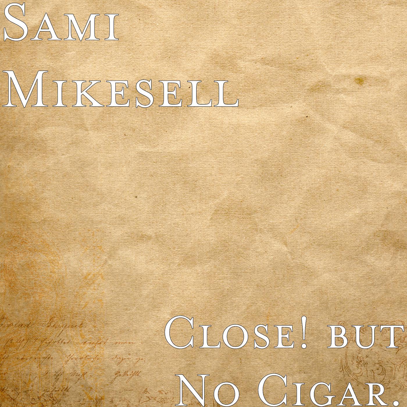 Постер альбома Close! but No Cigar.