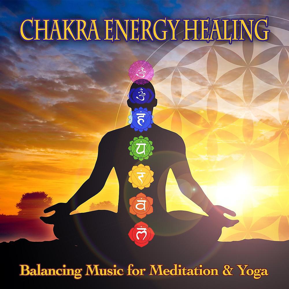 Постер альбома Chakra Energy Healing - Balancing Music for Meditation & Yoga