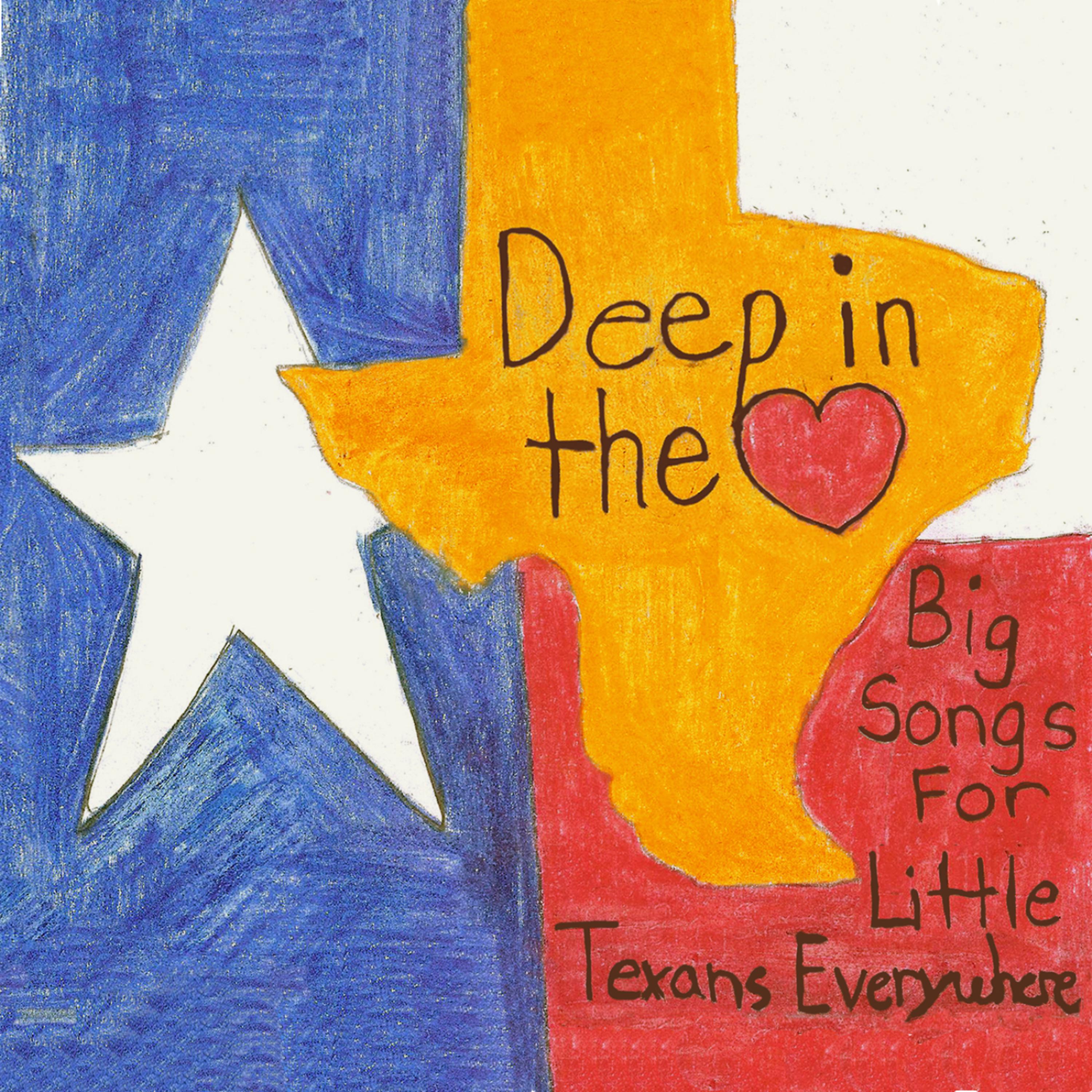 Постер альбома Deep In The Heart: Big Songs For Little Texans Everywhere