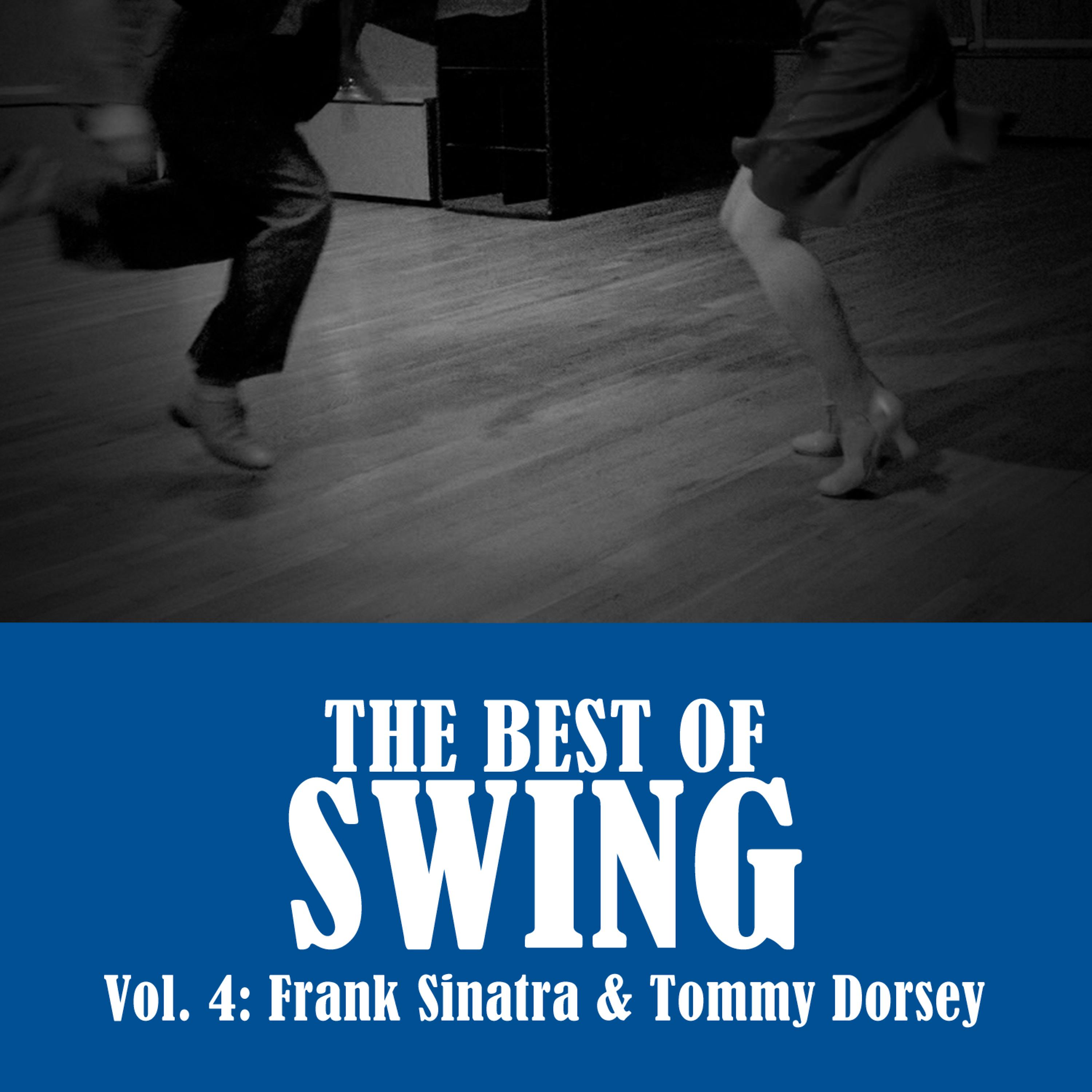 Постер альбома The Best of Swing, Vol. 4: Frank Sinatra & Tommy Dorsey