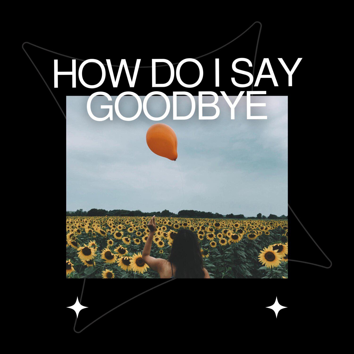Постер альбома How Do I Say Goodbye