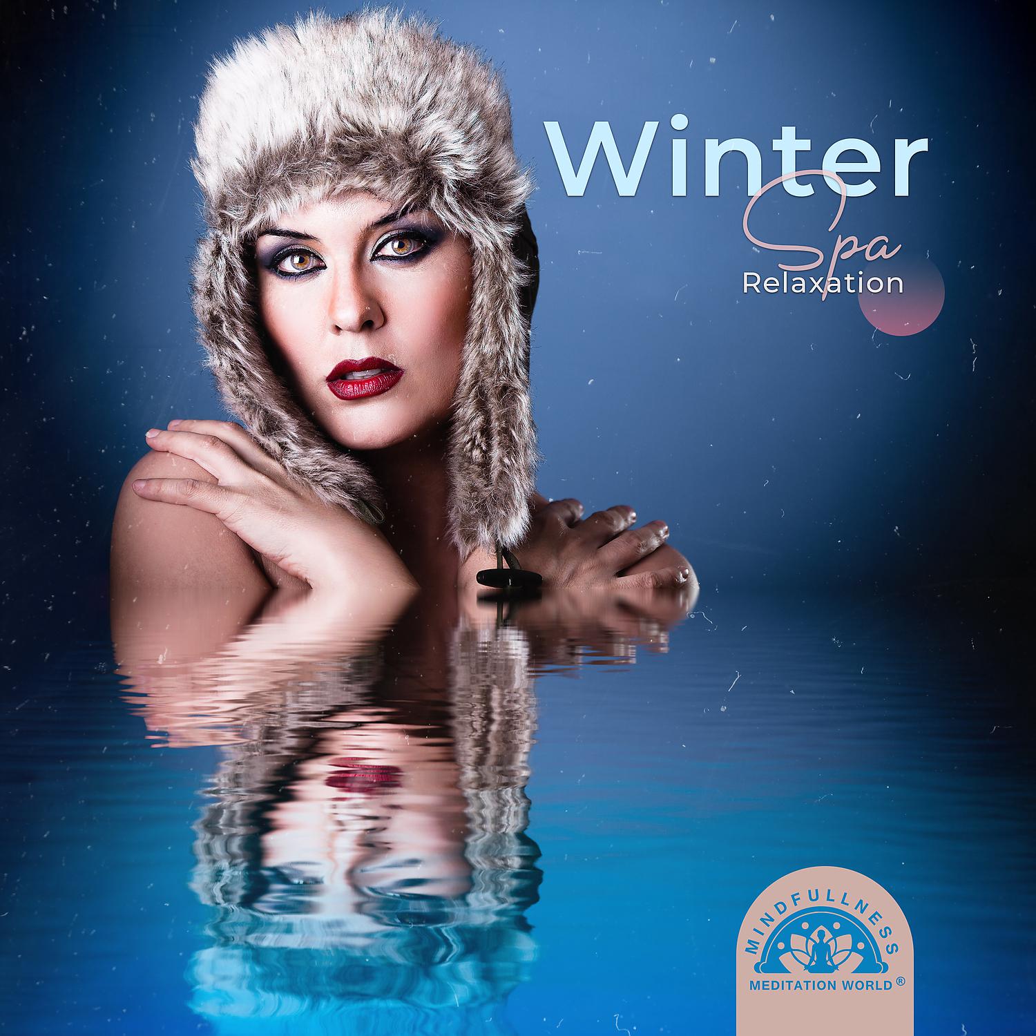 Постер альбома Winter Spa Relaxation: Relaxing Music, Feel Inner Warmth, Moisturizing Treatments