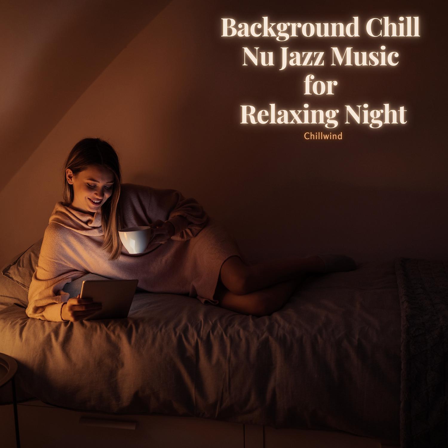Постер альбома Background Chill Nu Jazz Music for Relaxing Night
