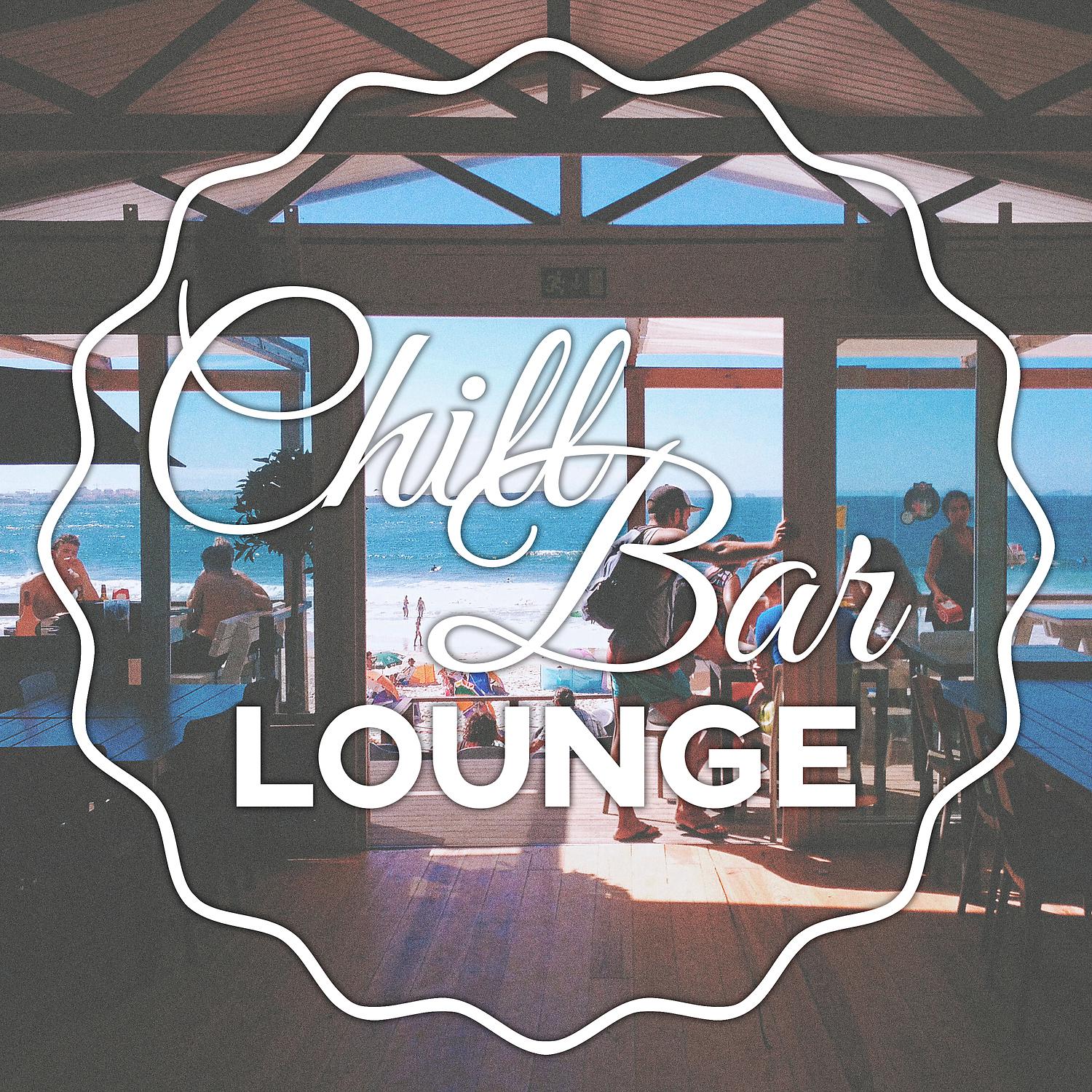 Постер альбома Chill Bar Lounge - Deep Vibrations of Chill Out, Cafe Lounge, Chillout on the Beach, Chilled Holidays, Chill Out Music, Ibiza Dream, Tropical Chill, Beach Music, Sun Glasses, Relax Under the Palms
