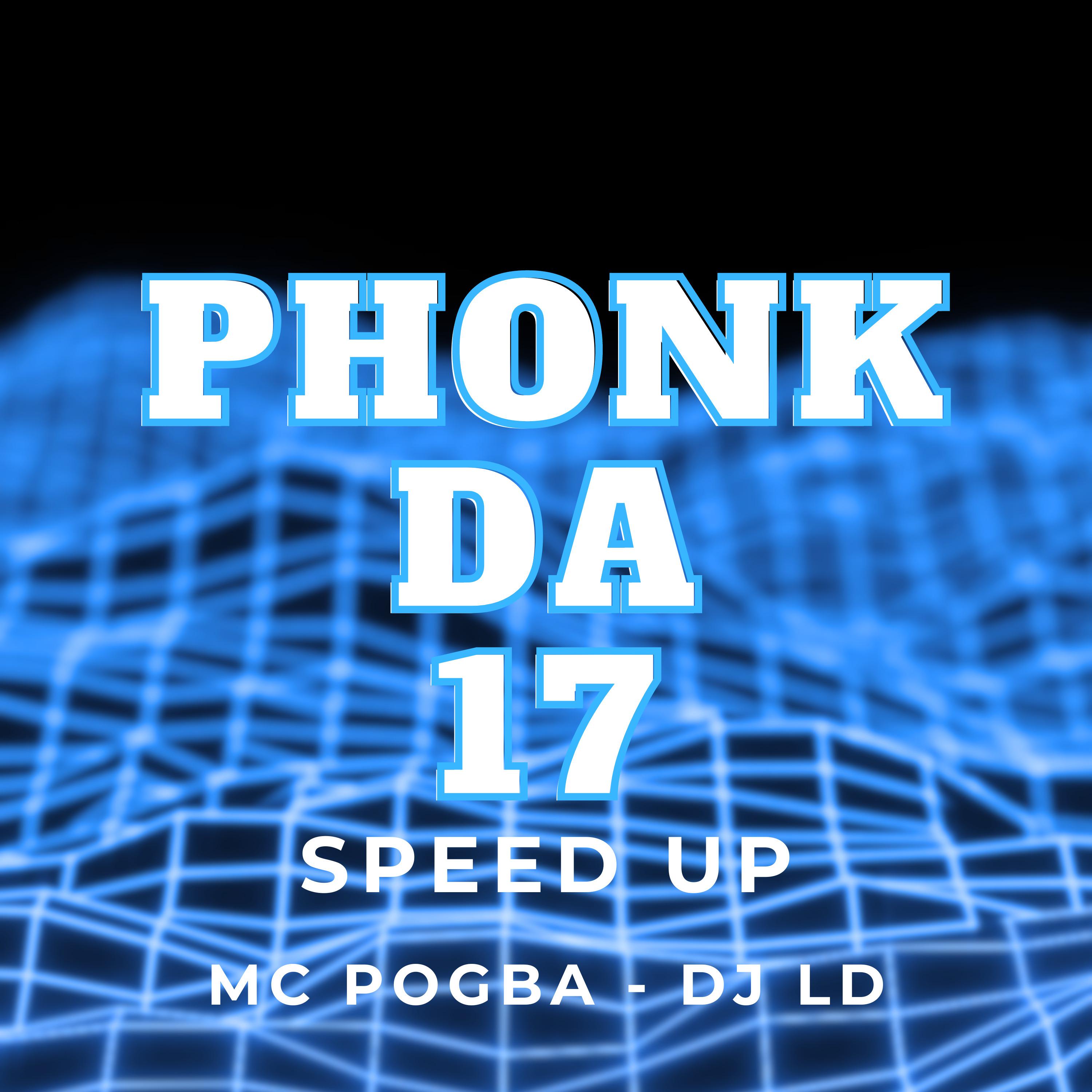 Постер альбома Phonk da 17 (Speed Up)