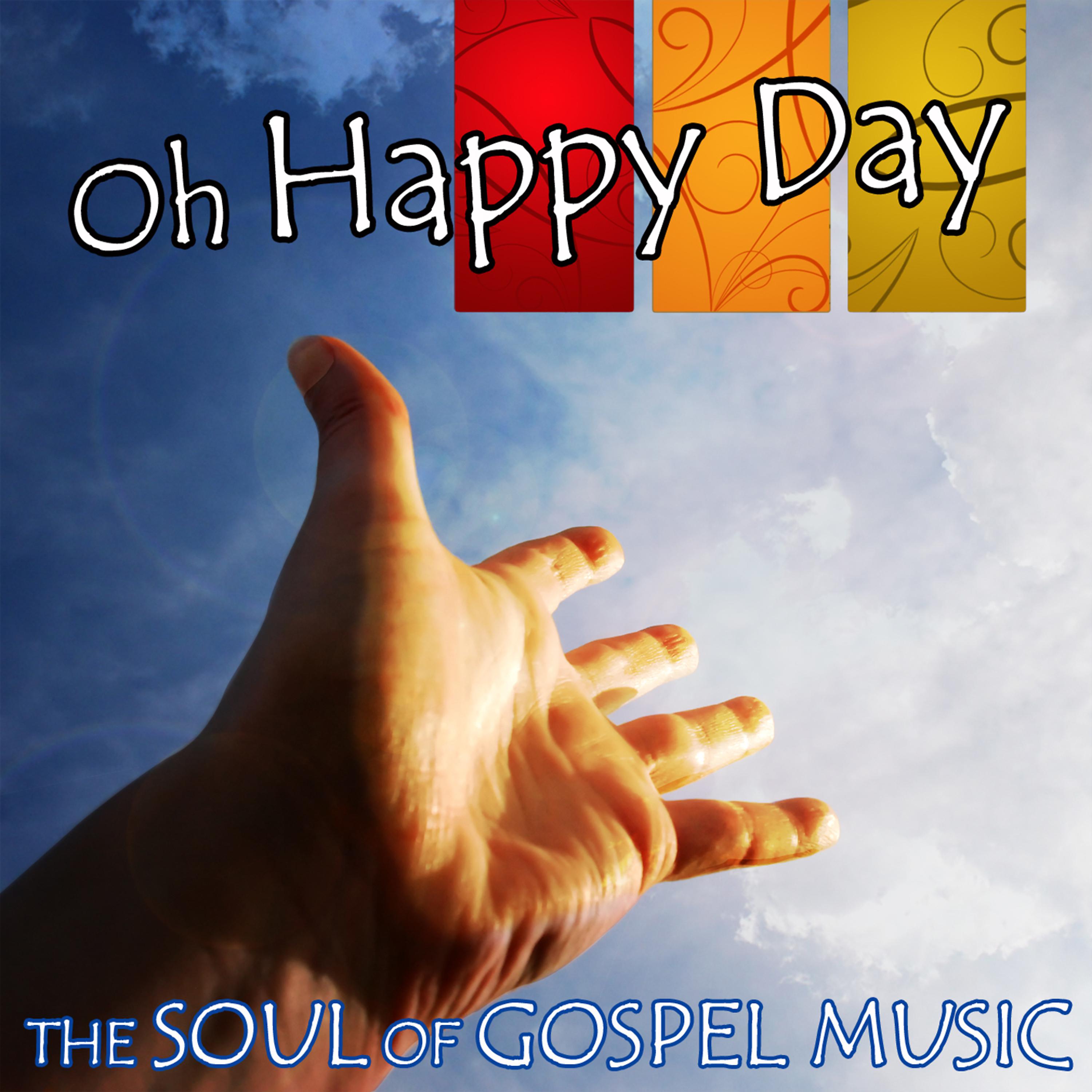 Постер альбома Oh Happy Day - The Soul Of Gospel