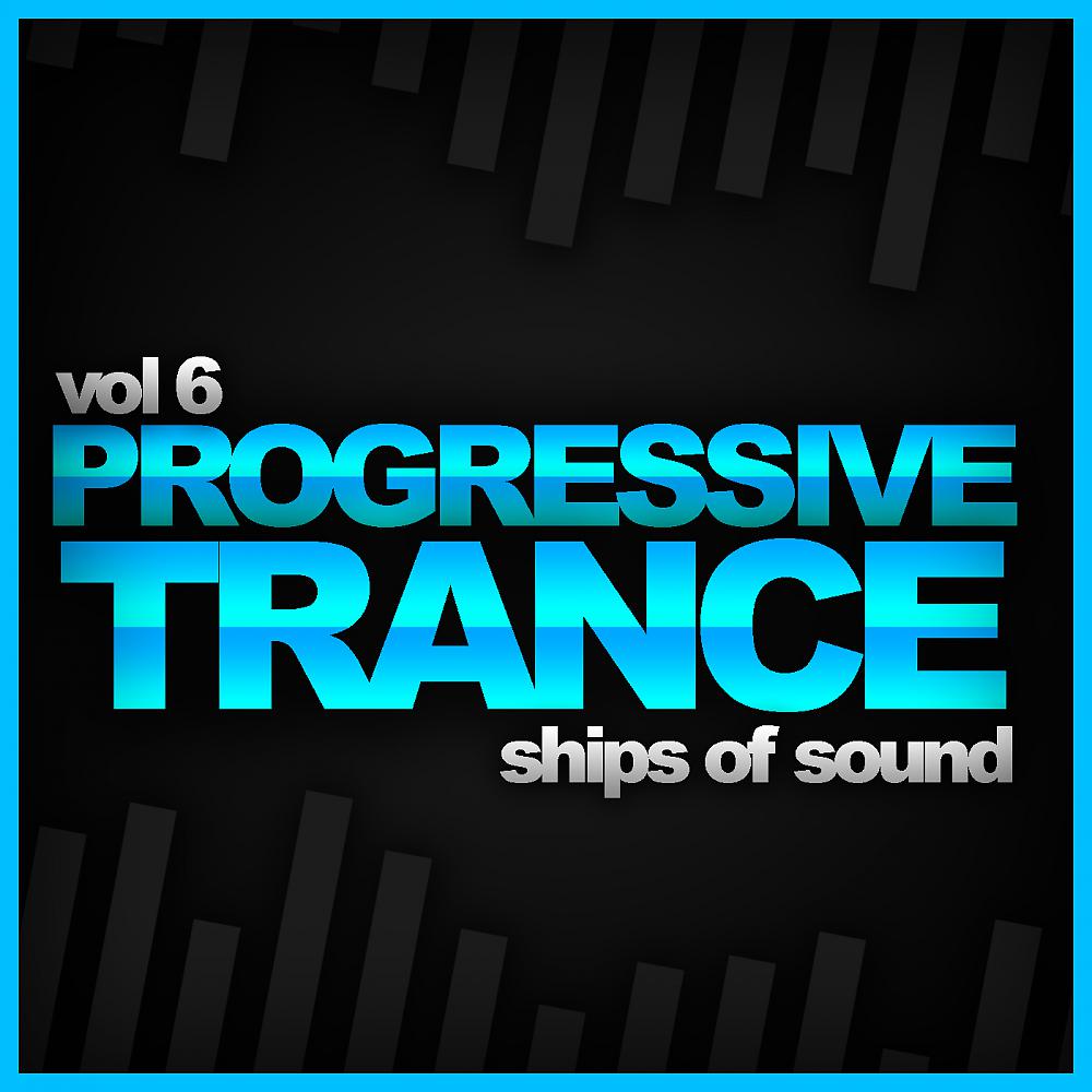 Постер альбома Ships Of Sound, Vol. 6: Progressive Trance