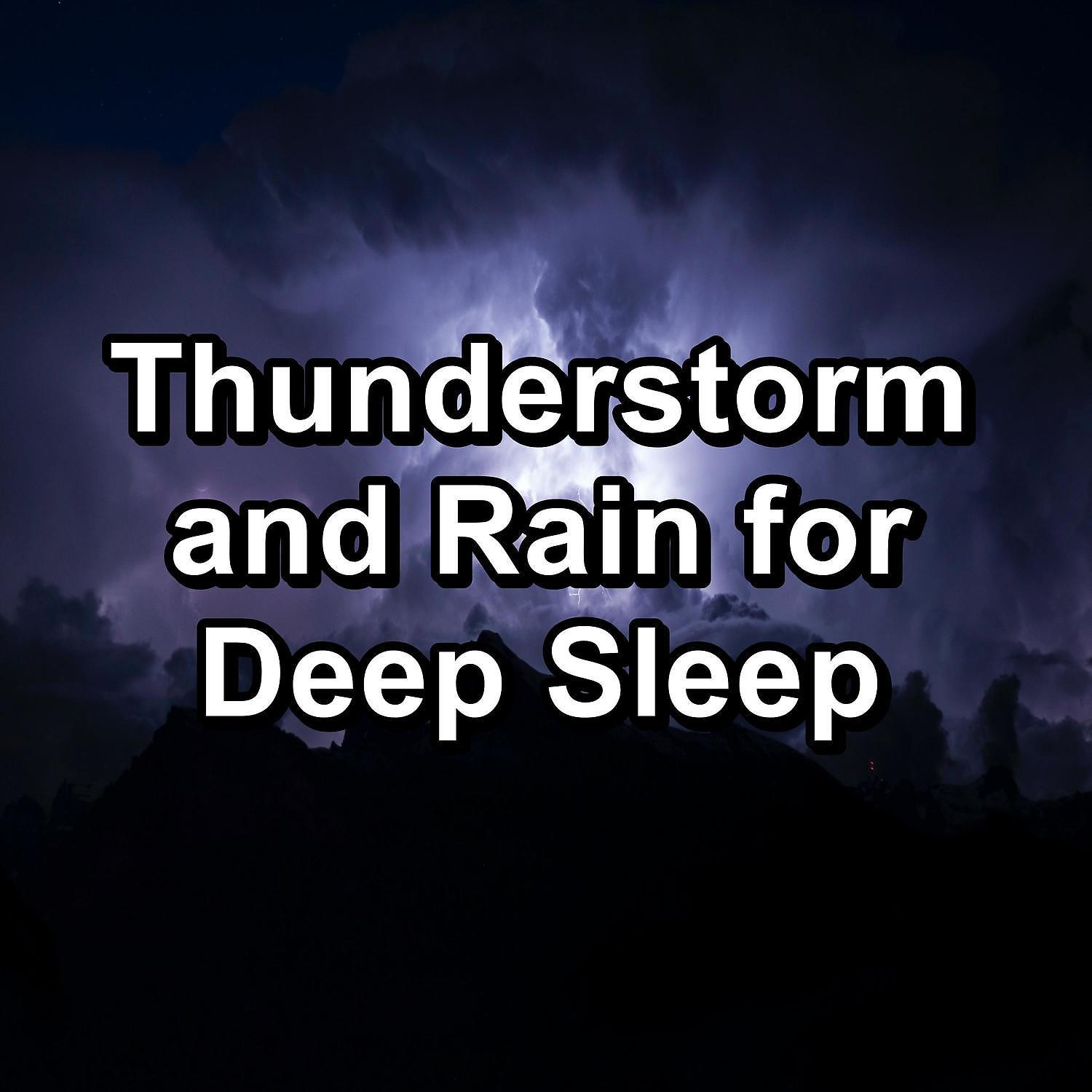 Постер альбома Thunderstorm and Rain for Deep Sleep