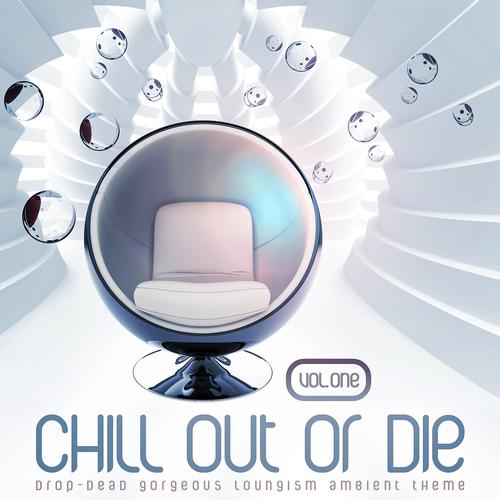 Постер альбома Chill Out or Die, Vol. 1