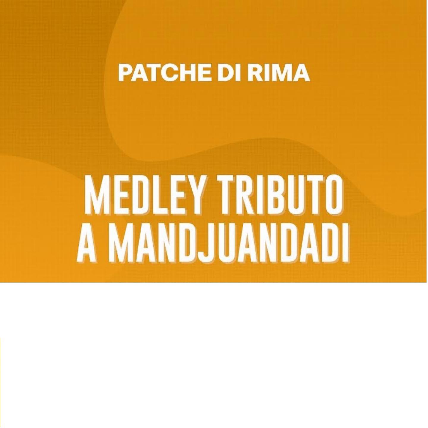 Постер альбома PATCHE DI RIMA MEDLEY TRIBUTO A MANDJUANDADI